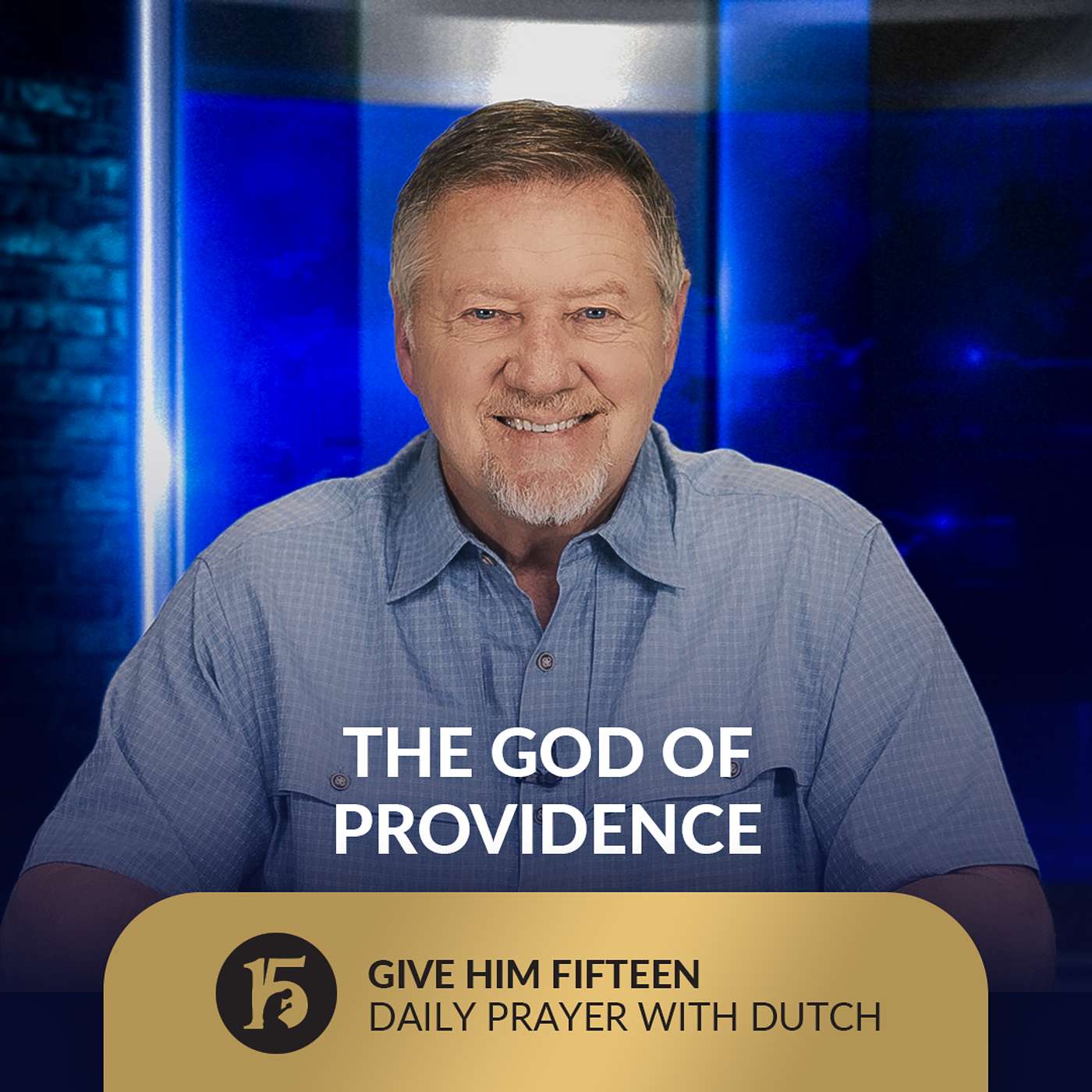 The God of Providence | Give Him 15: Daily Prayer with Dutch | July 10, 2025