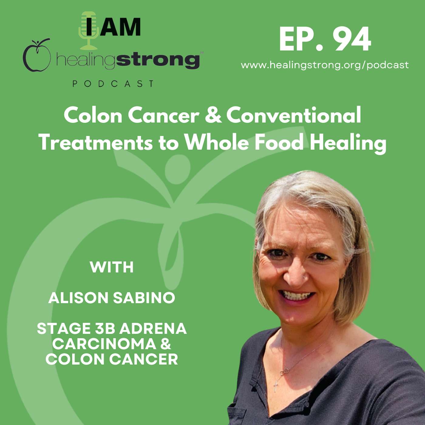 94: Colon Cancer & Conventional Treatments to Whole Food Healing | Alison Sabino