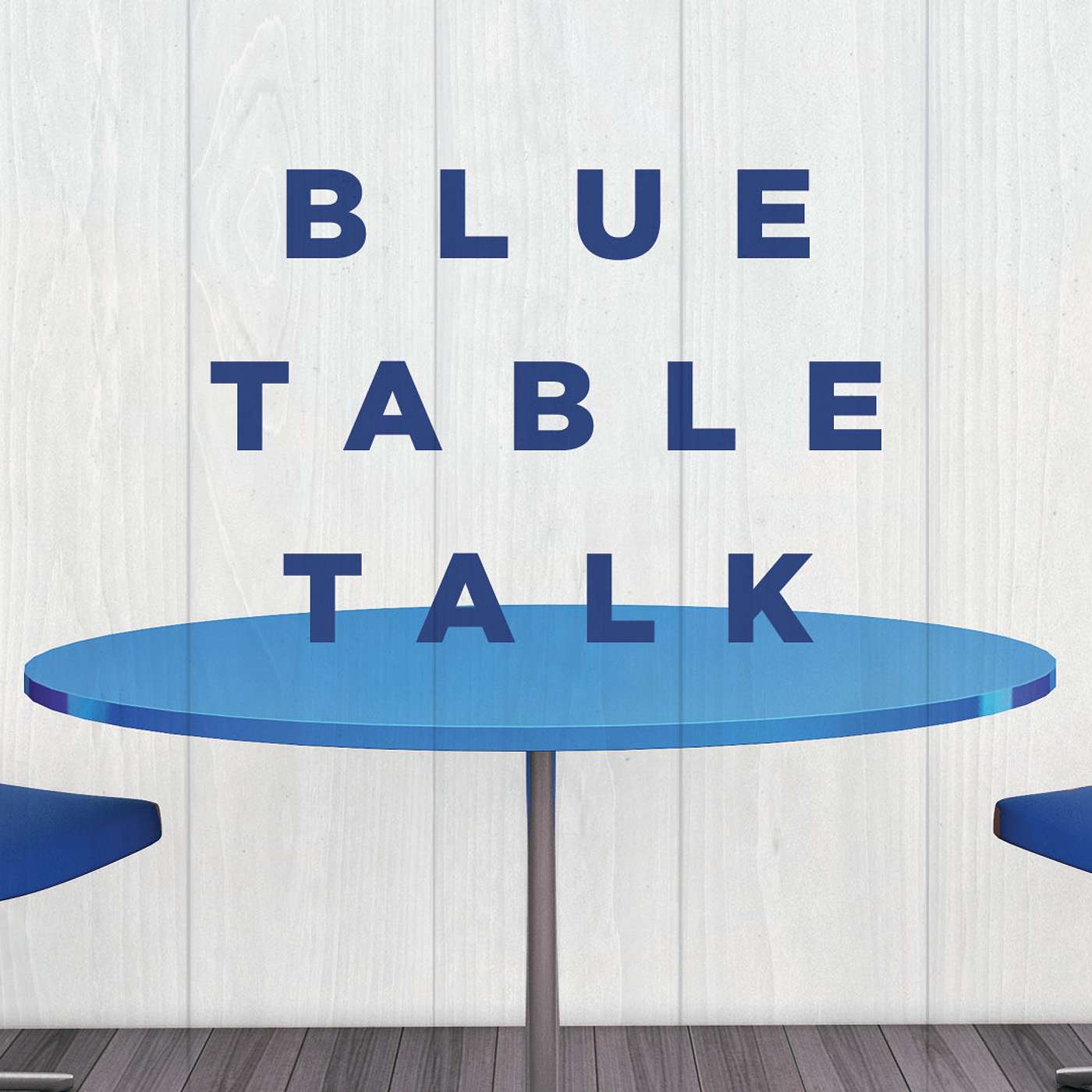Blue Table Talk-Part 7