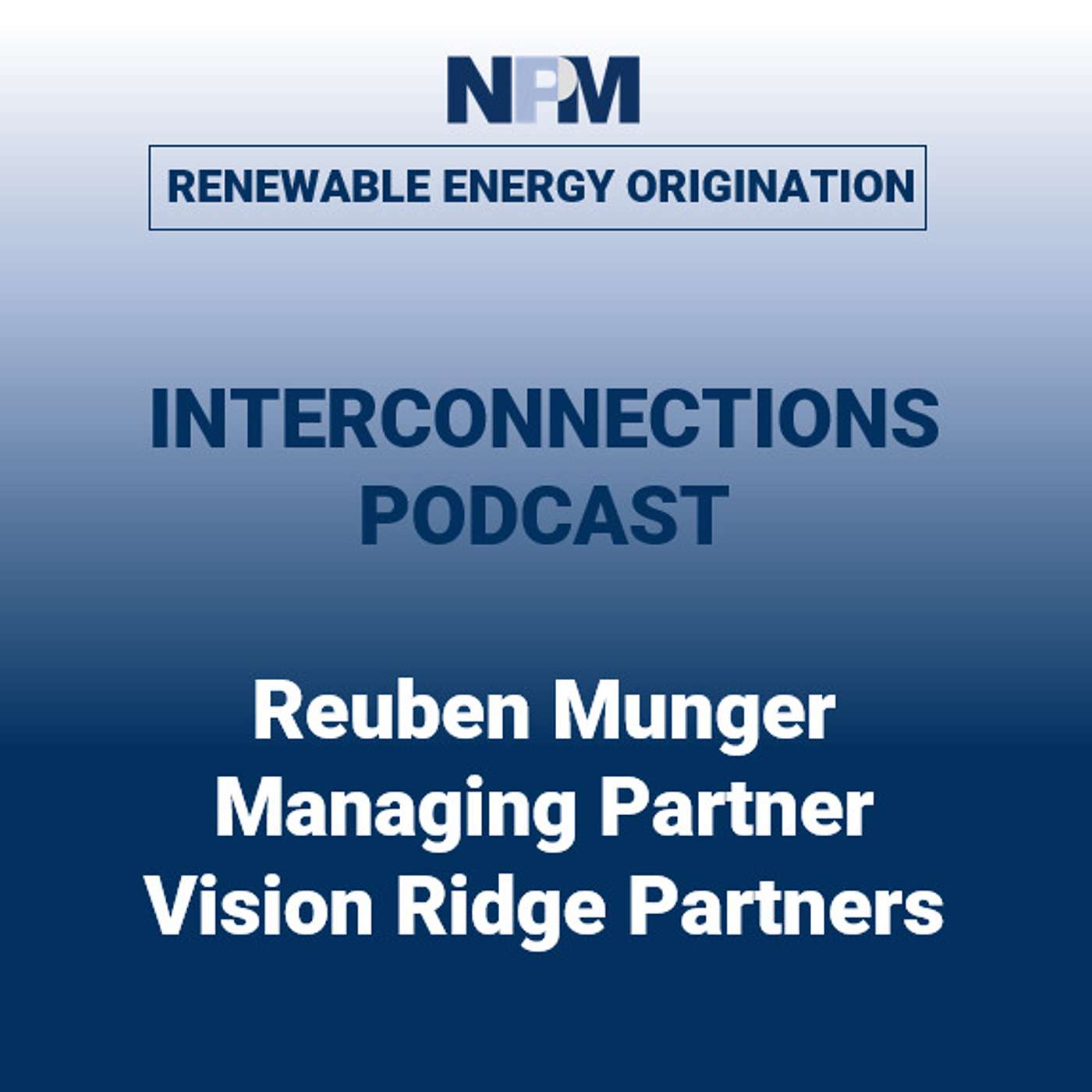 NPM Interconnections - Episode 37: Reuben Munger | Vision Ridge Partners