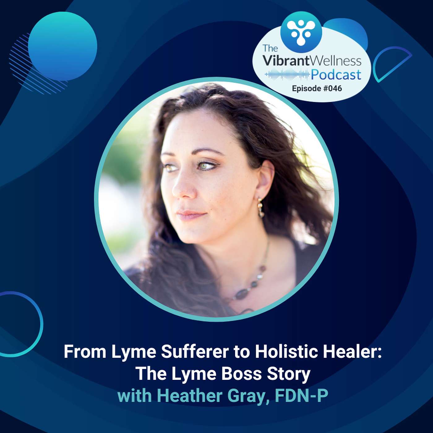 From Lyme Sufferer to Holistic Healer: The Lyme Boss Story with Heather Gray, FDN-P