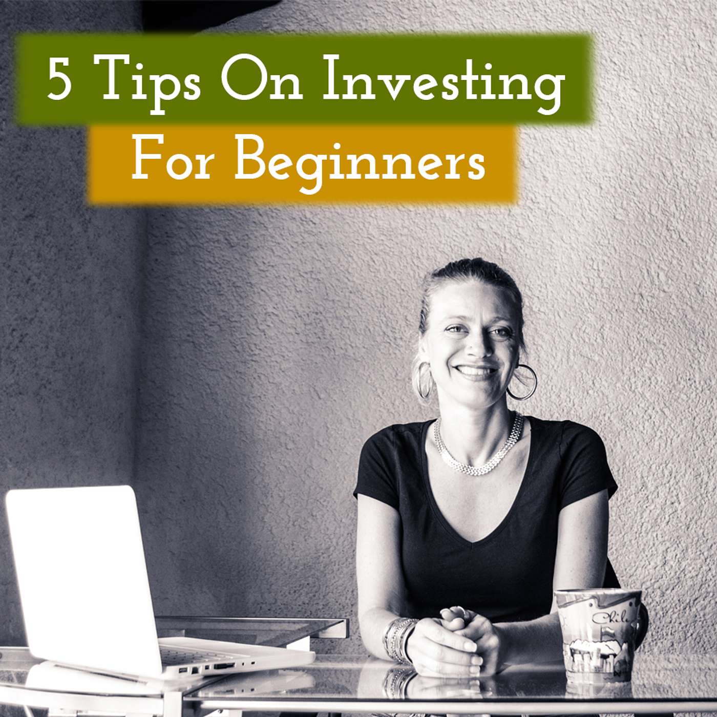 How to Get Started - 5 Tips On Investing For Beginners