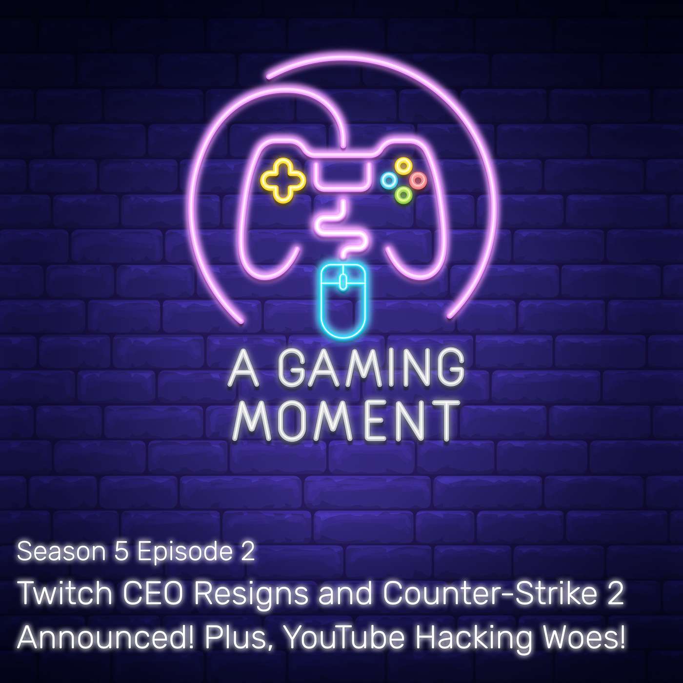 S5E2: Twitch CEO Resigns and Counter-Strike 2 Announced! Plus, YouTube Hacking Woes!