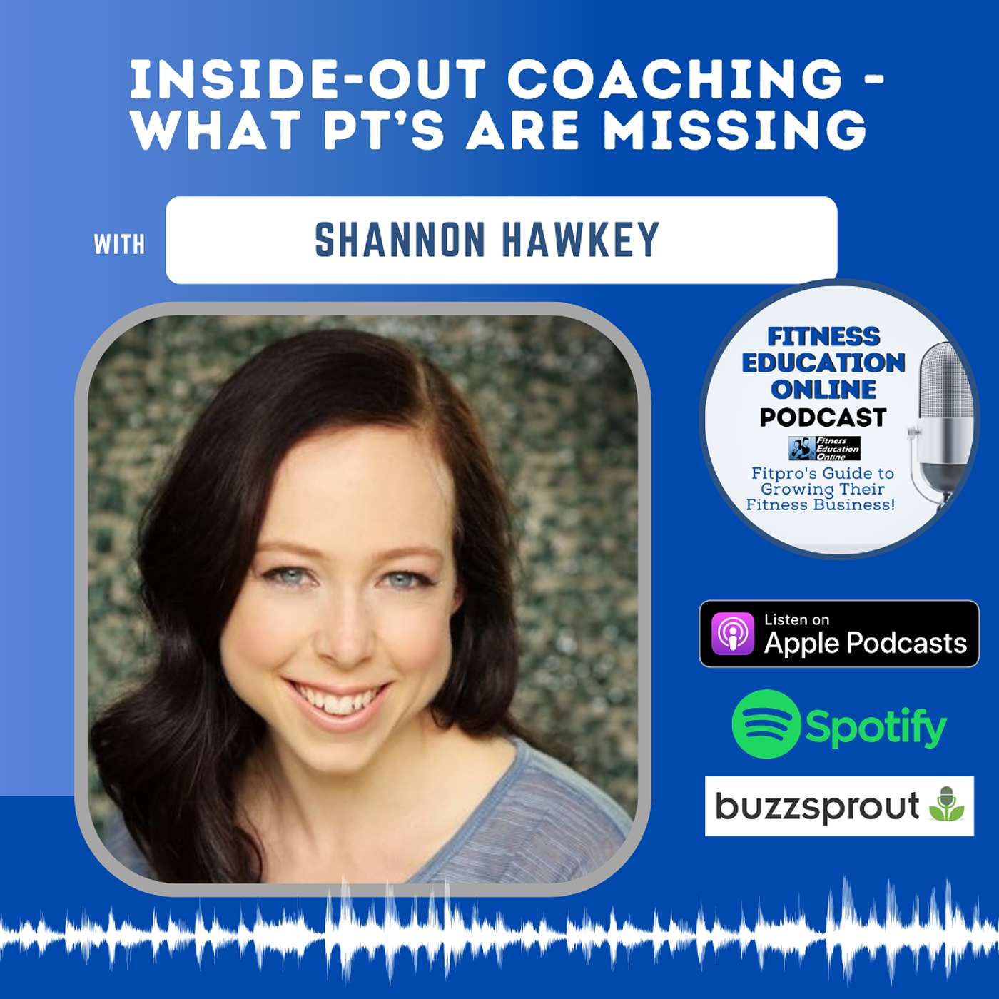Ep 259:  Inside-Out Coaching - What PT’s Are Missing with Shannon Hawkey
