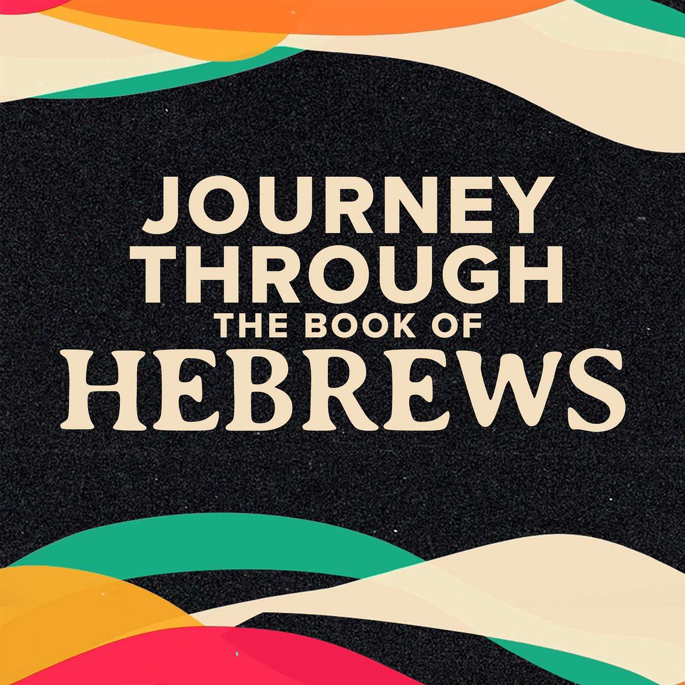 Episode 40: Journey Through the Book of Hebrews
