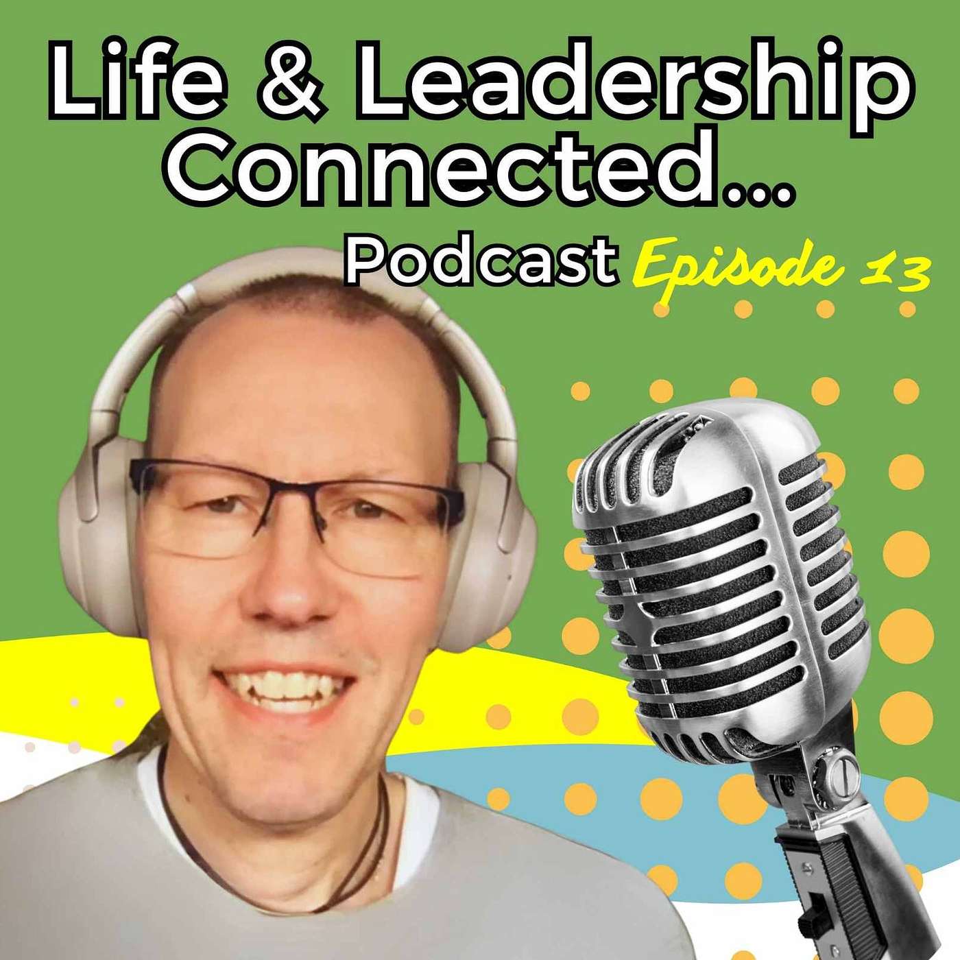 Life & Leadership Connected Podcast