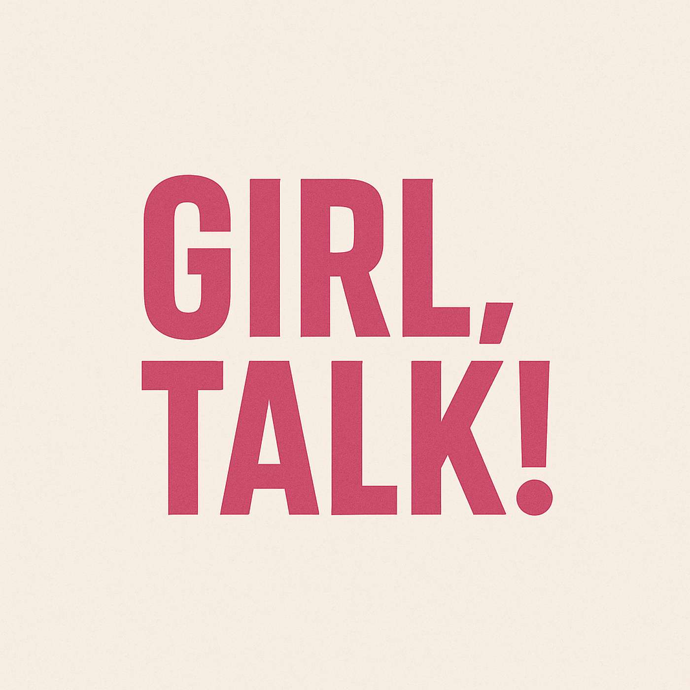 Girl,talk !