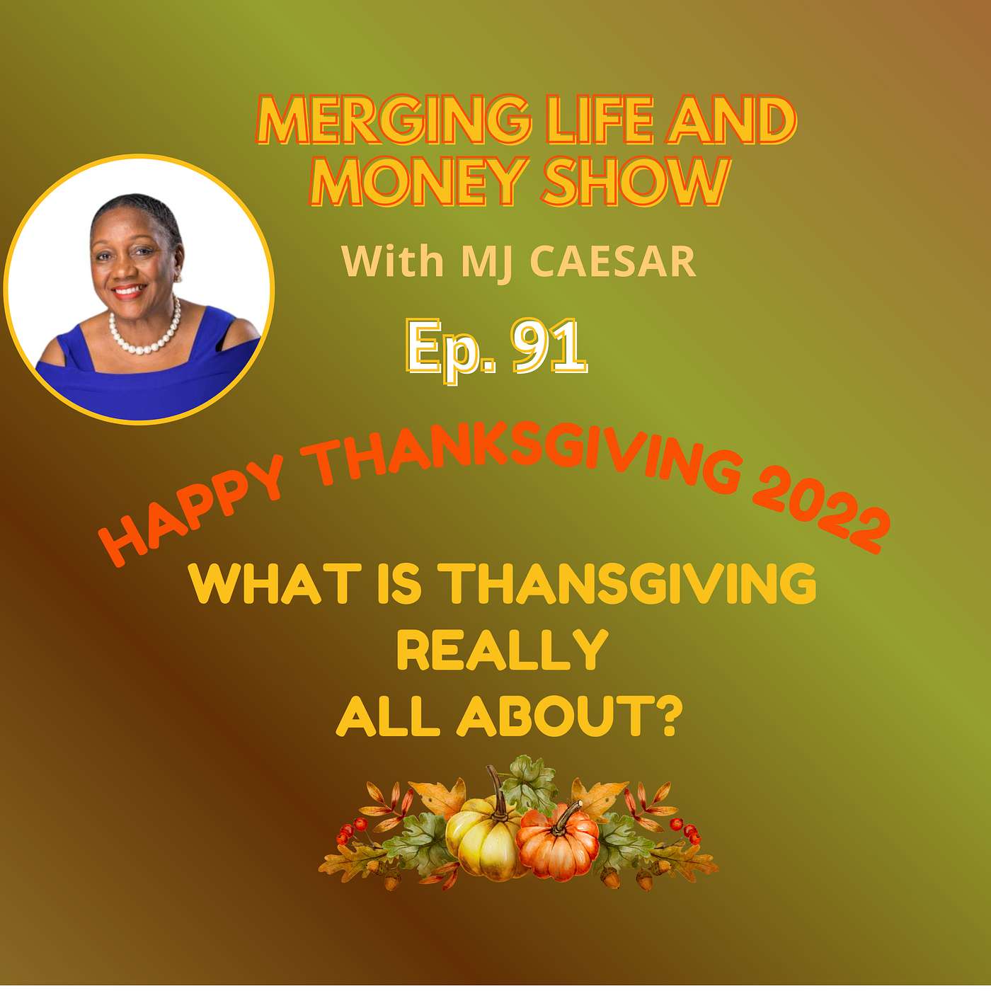 Ep. 91- WHAT IS THANKSGIVING REALLY ALL ABOUT? episode artwork