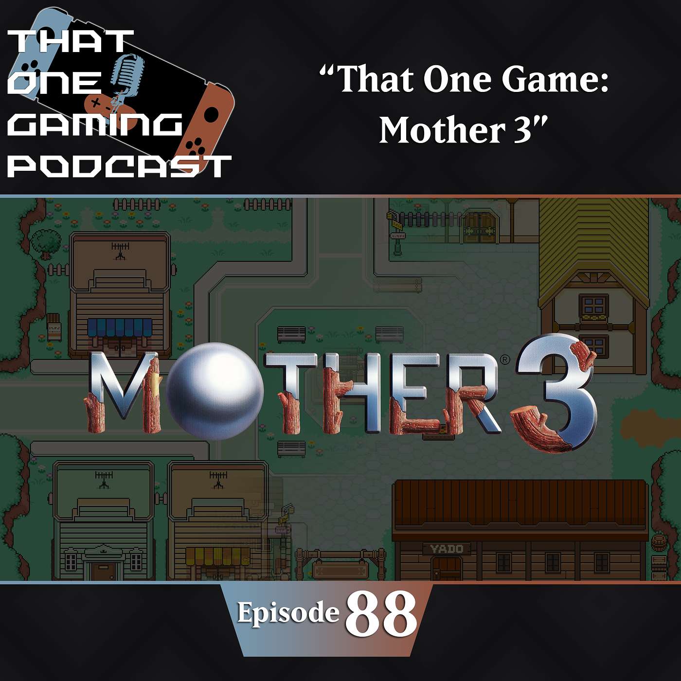 TOGP #88: "That One Game: Mother 3"