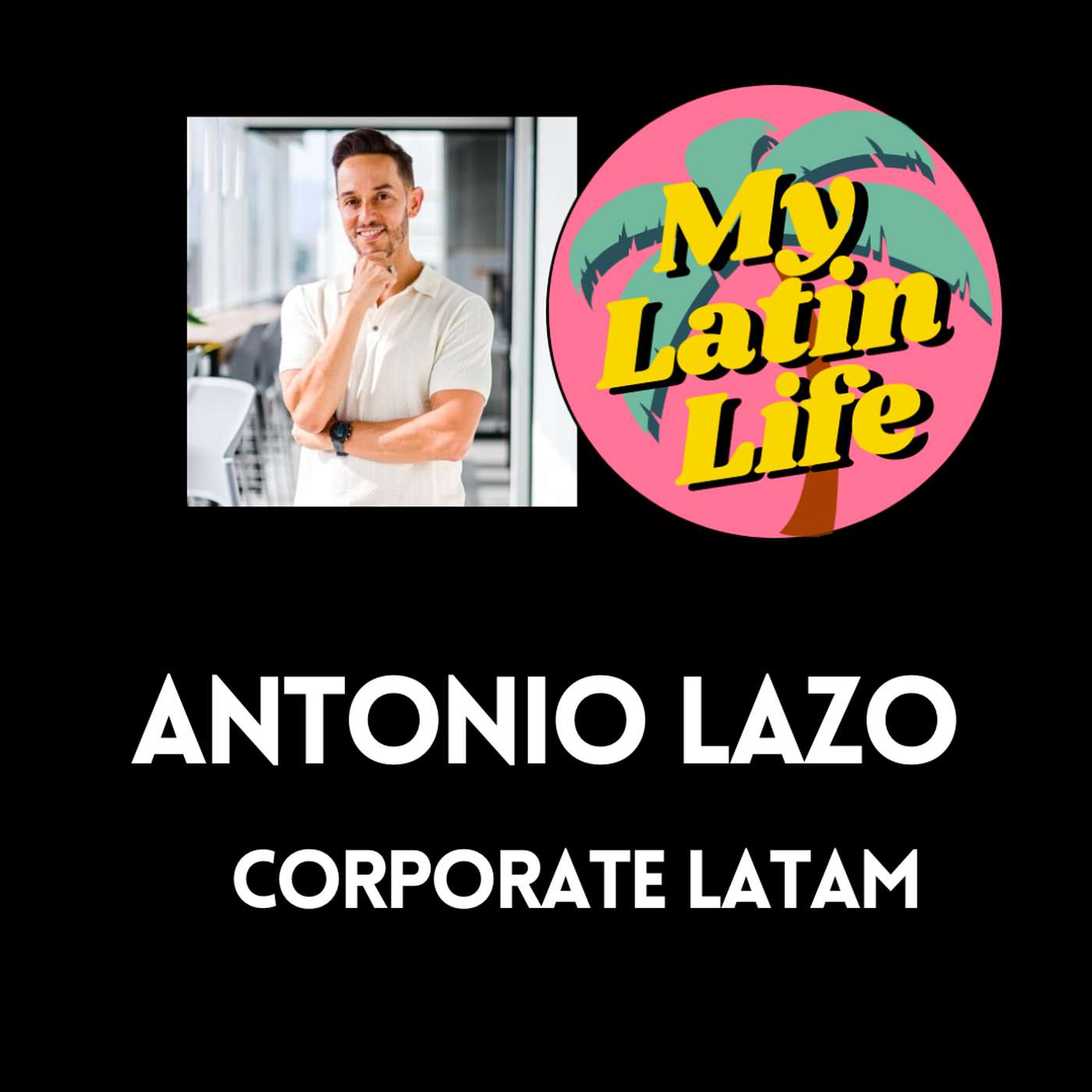 How to Get a Corporate Job in Latin America | My Latin Life Podcast 152 🌴