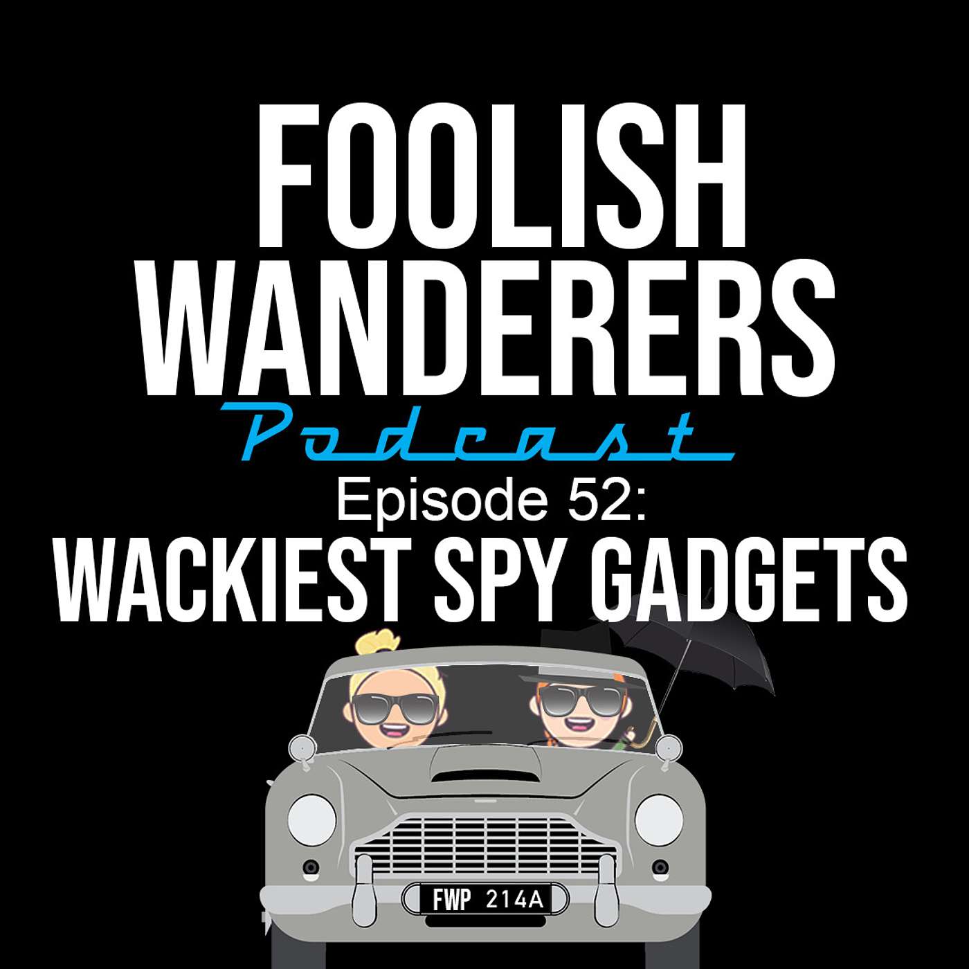 Ep 52 Wackiest Spy Gadgets