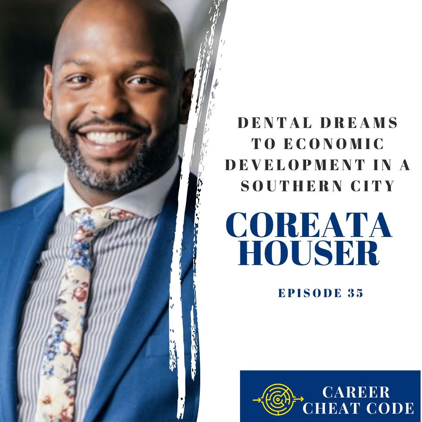 034 | Dental Dreams to Economic Development in a Southern City Feat Coreata Houser