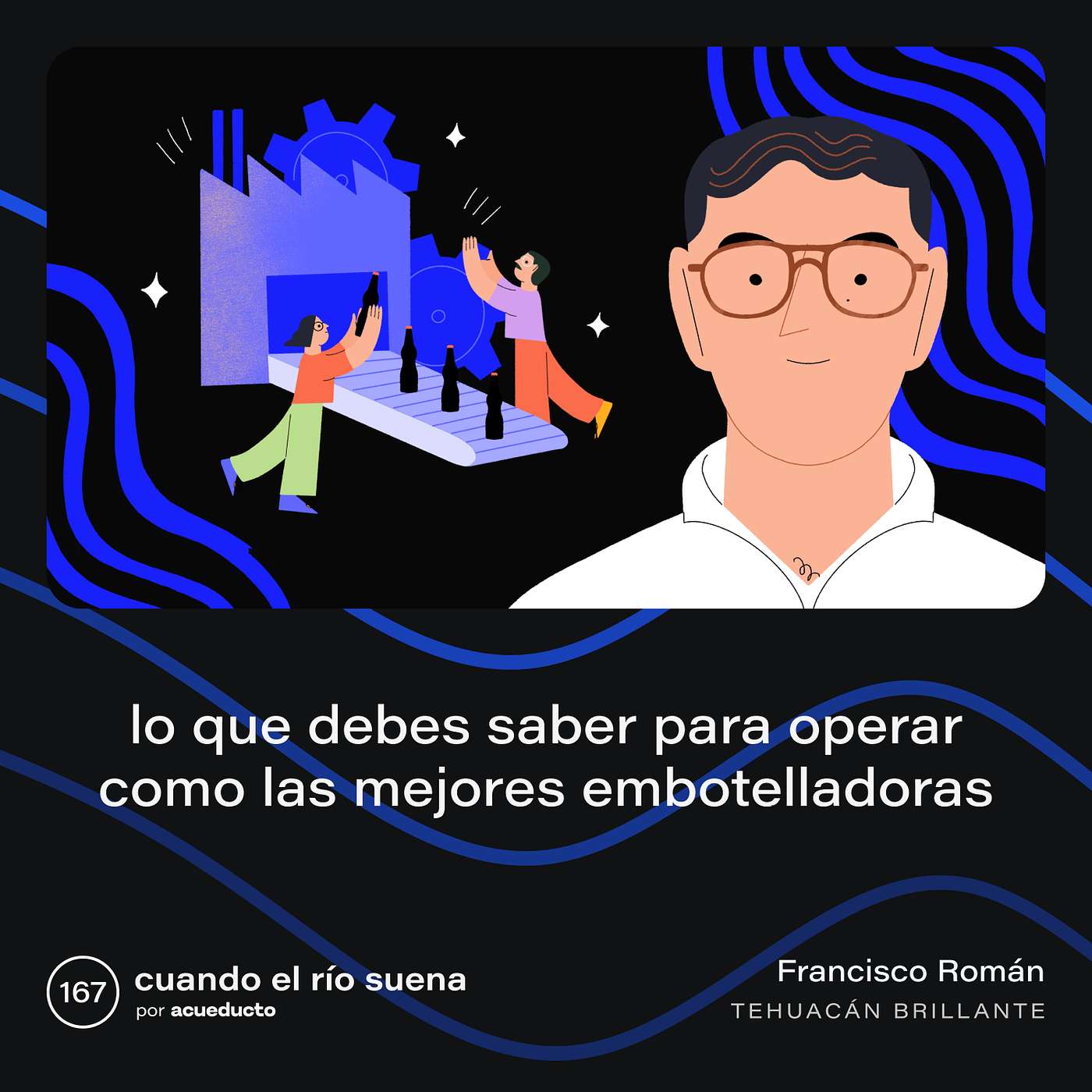 E167: Lo que debes saber para operar como las mejores embotelladoras - Francisco Román, Tehuacán Brillante