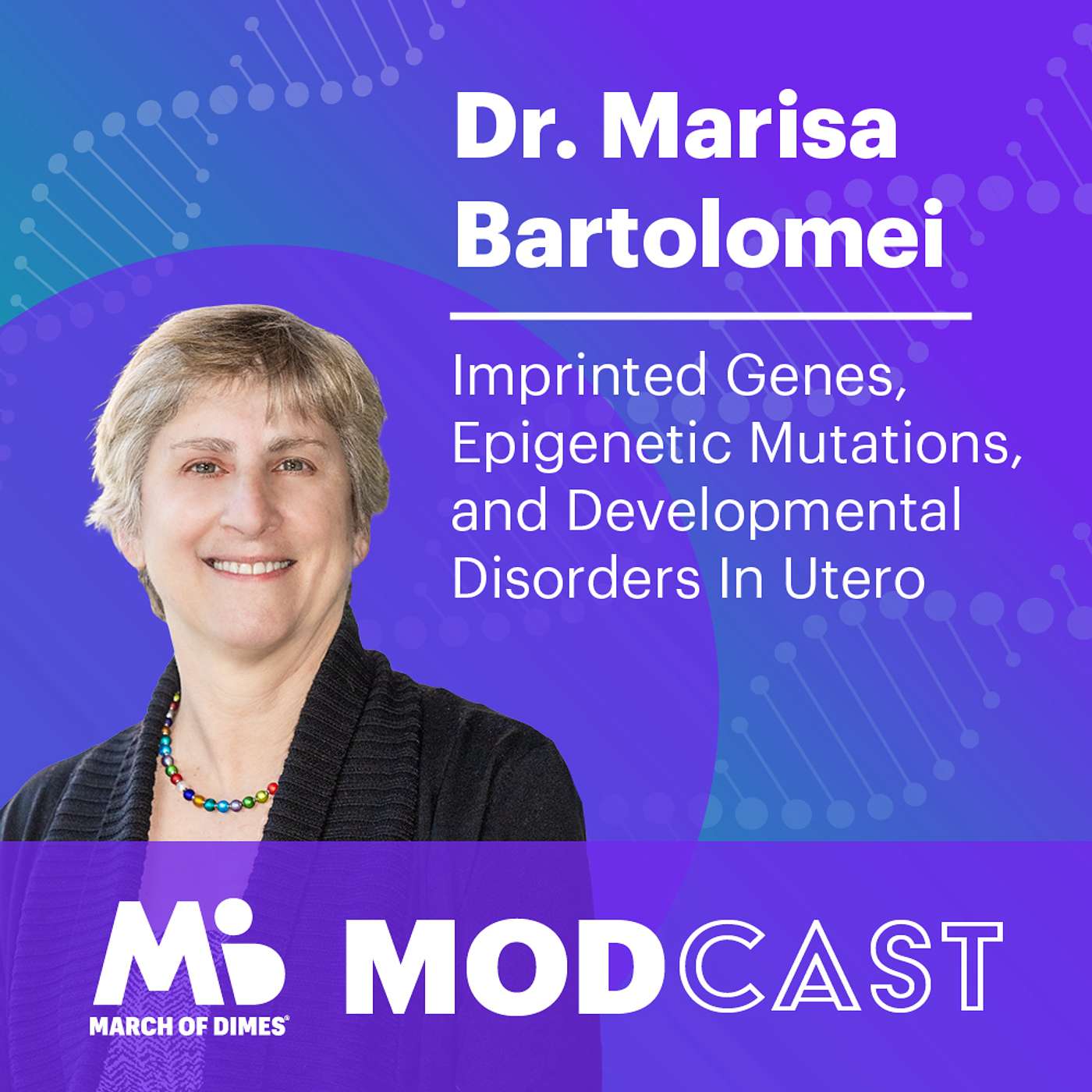 Dr. Marisa Bartolomei on Imprinted Genes, Epigenetic Mutations and Developmental Disorders