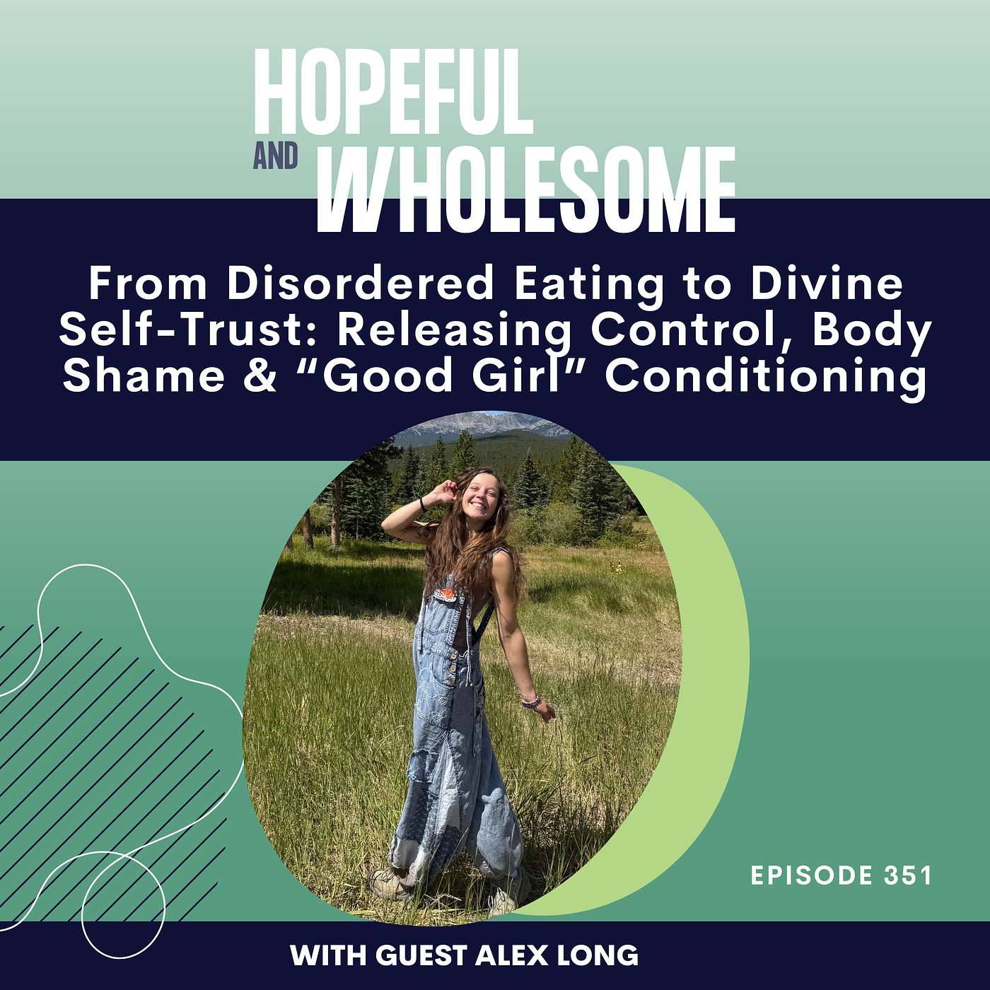 From Disordered Eating to Divine Self-Trust: Releasing Control, Body Shame & “Good Girl” Conditioning with Alex Long