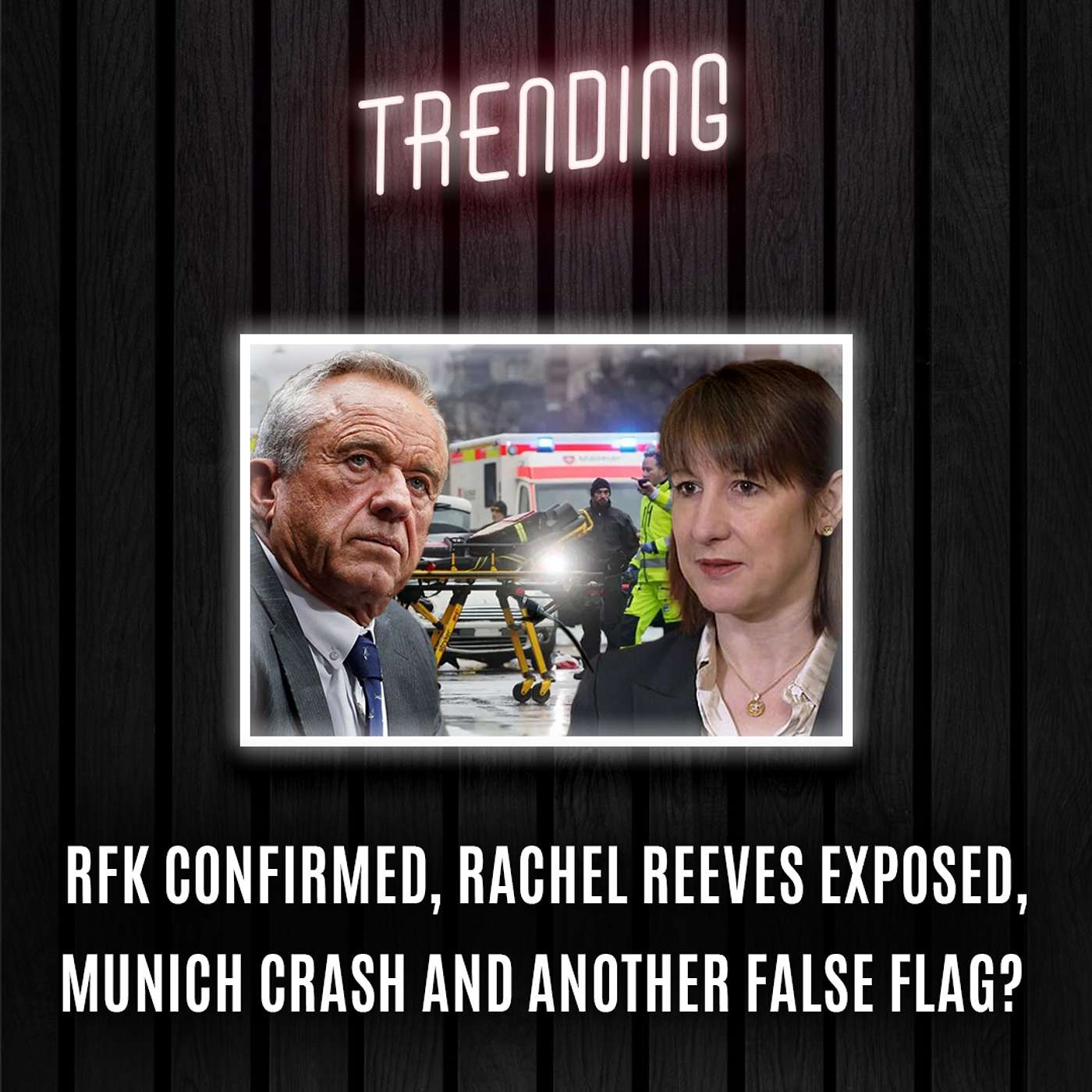 Trending : Ep30 : RFK Confirmed, Rachel Reaves Exposed, Munich Crash and Another False Flag? (14/02/25) episode artwork