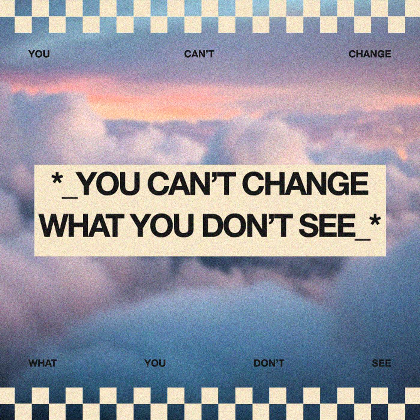 You Can't Change What You Don't See | Pastor Isaac Varty