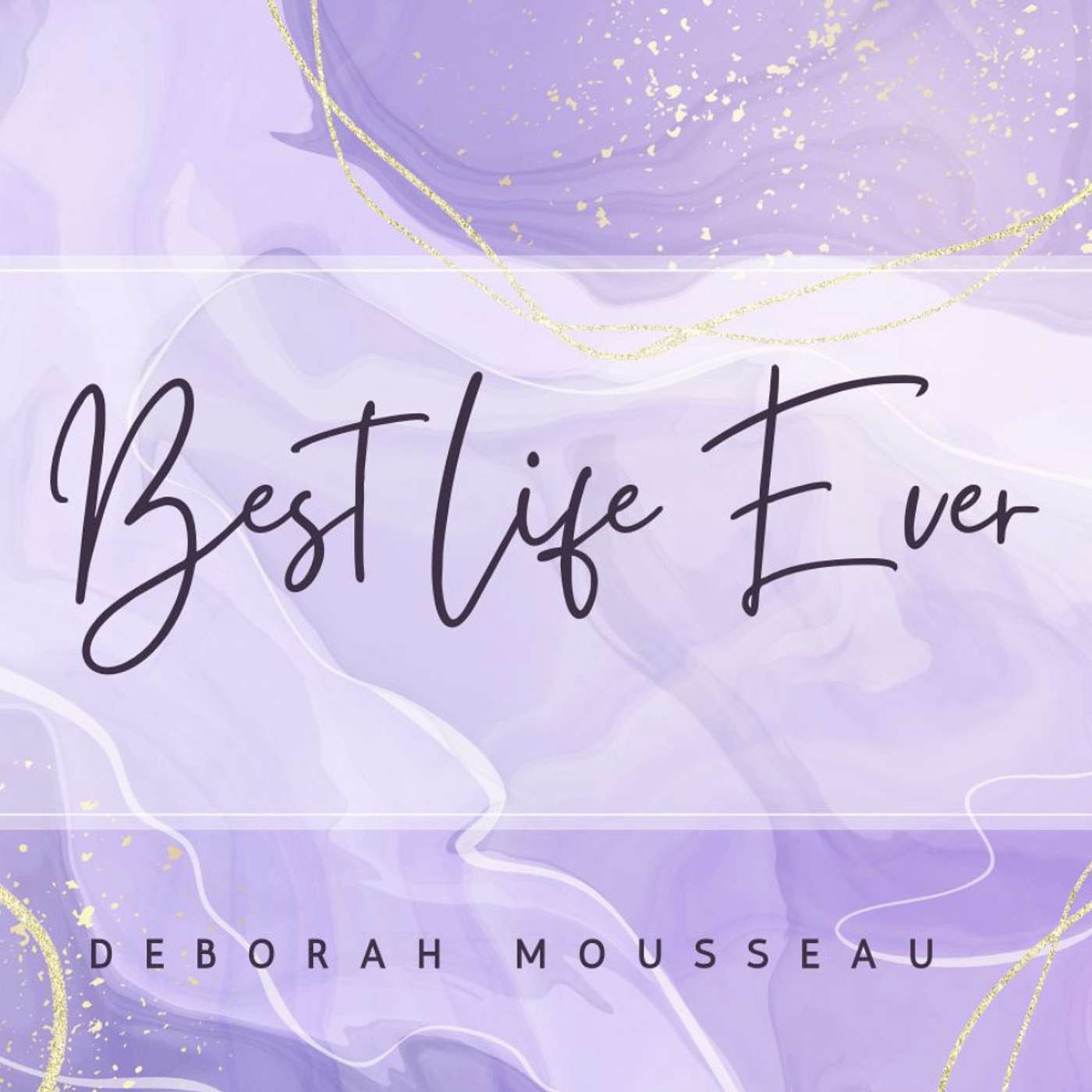 Best Life Ever with Deborah Mousseau