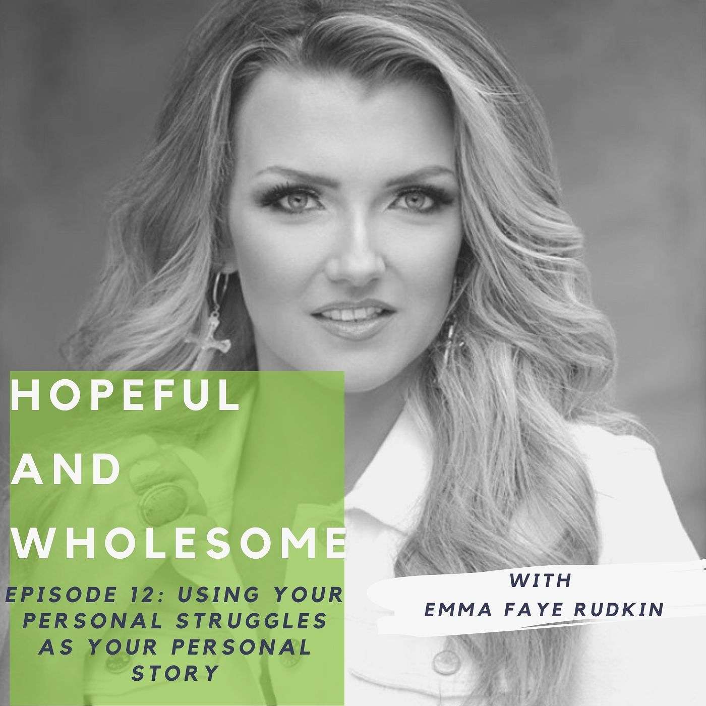 Using your personal struggles as your personal story with Emma Faye Rudkin