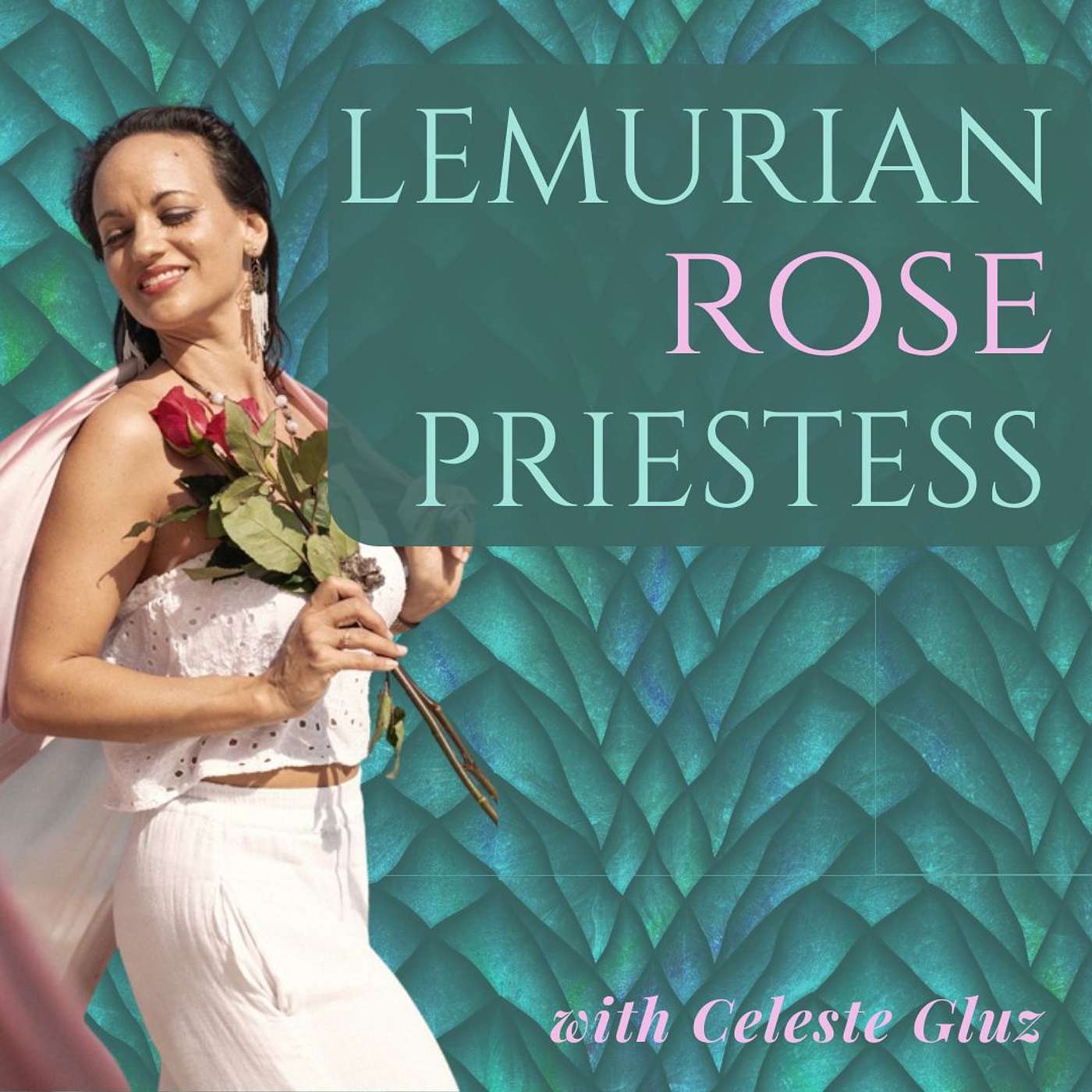 Lemurian Rose Priestess with Celeste Gluz