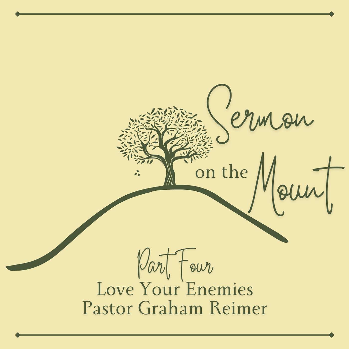 SERMON ON THE MOUNT • PART 4 • LOVE YOUR ENEMIES • PASTOR GRAHAM REIMER