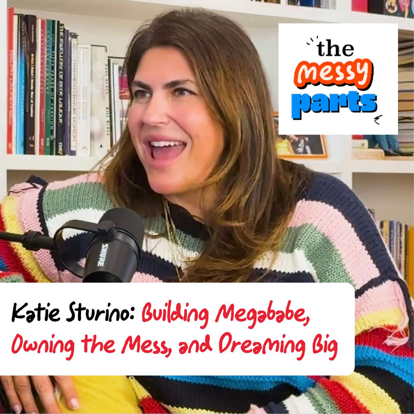 Katie Sturino: Building Megababe, Owning the Mess, and Dreaming Big