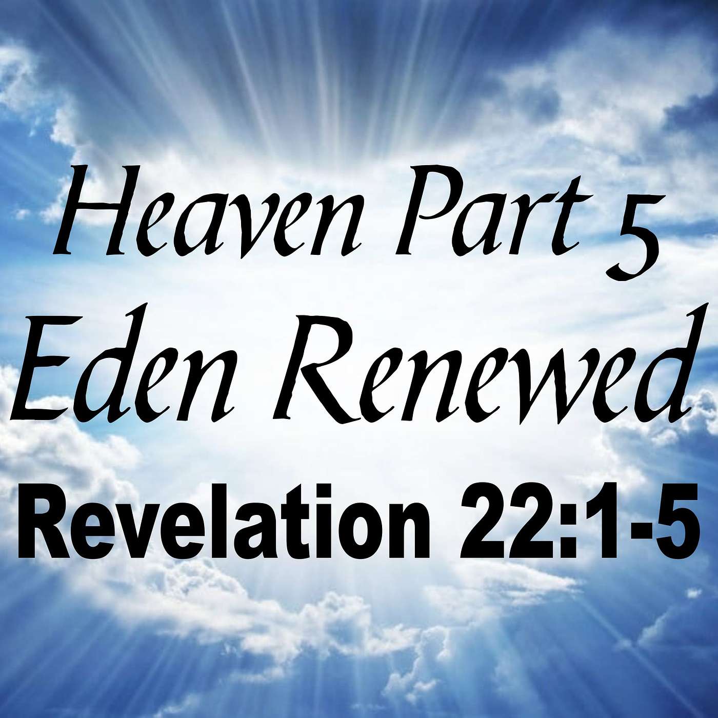 Heaven Part 5 - Eden Renewed