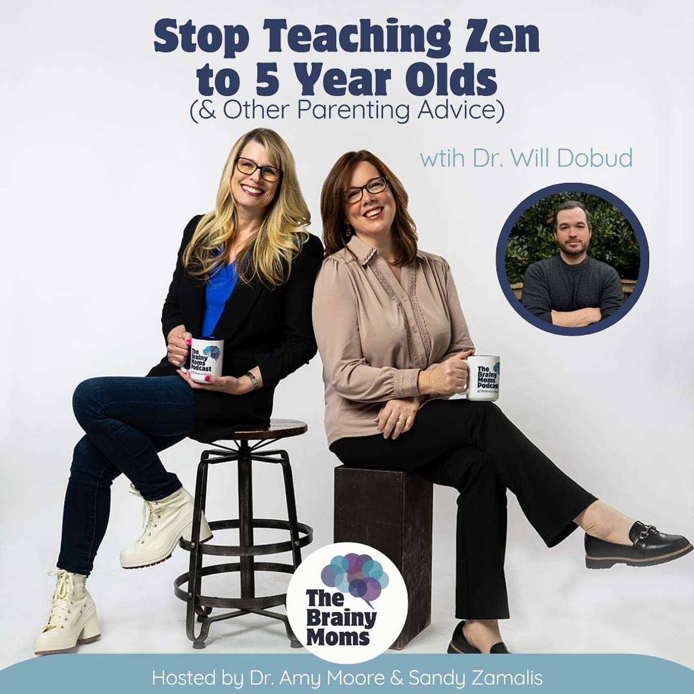 Stop Teaching Zen to 5 Year Olds (& Other Parenting Advice) | Dr. Will Dobud episode artwork