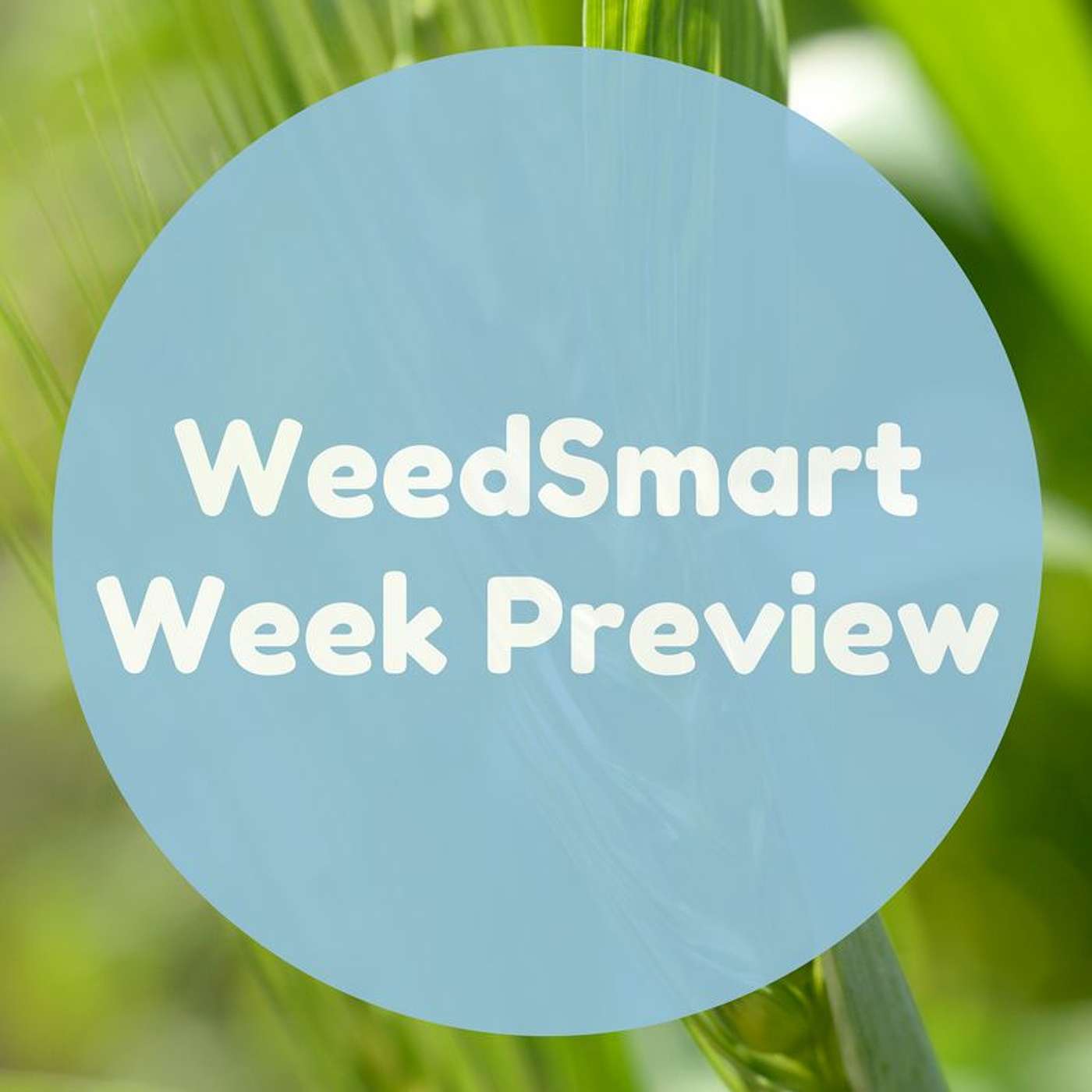 WeedSmart Week Preview
