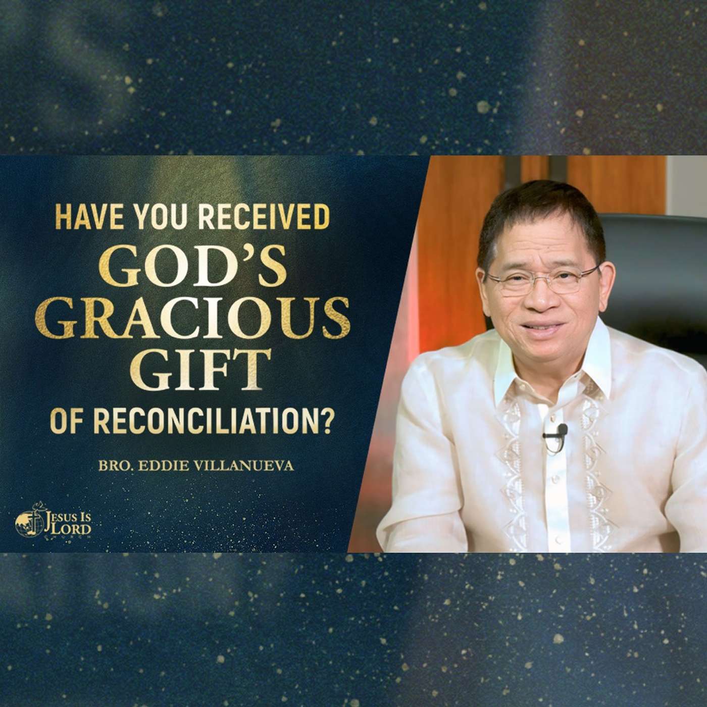 Have You Received God's Gracious Gift Of Reconciliation? | Bro. Eddie Villanueva