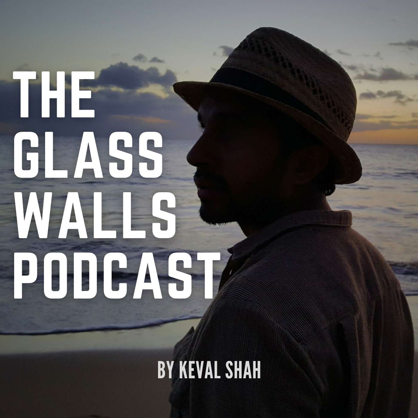 The Glass Walls Podcast by Keval Shah