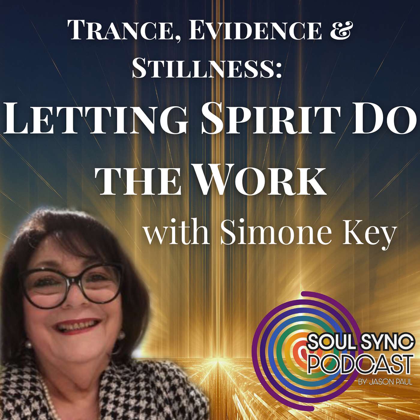 Trance, Evidence & Stillness: Letting Spirit Do the Work - with Simone Key