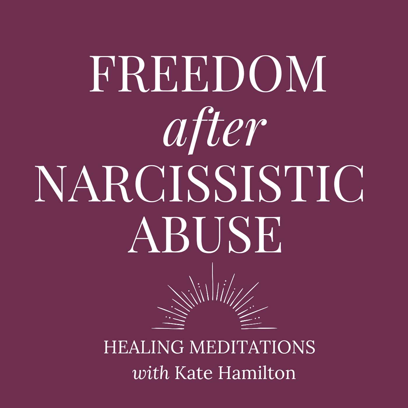 Freedom After Narcissistic Abuse with Kate Hamilton