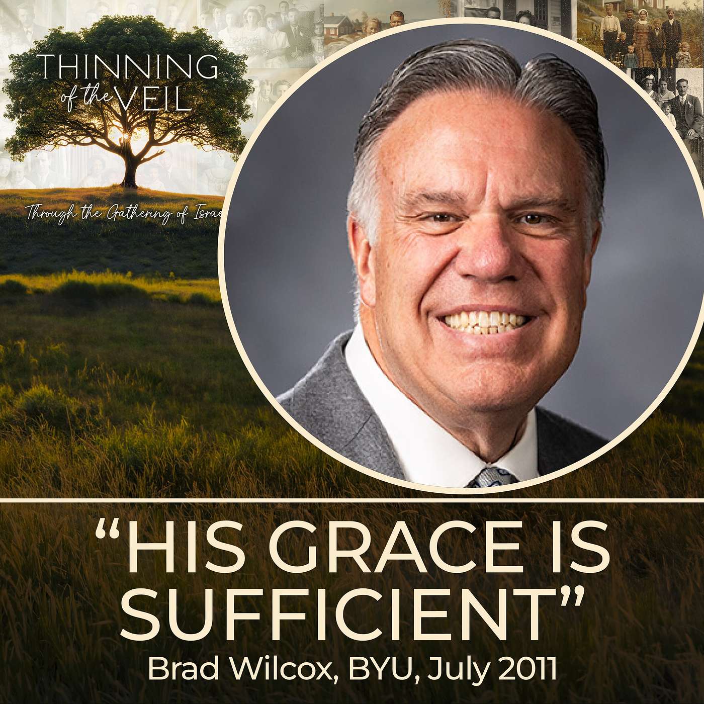 HIS GRACE IS SUFFICIENT: Brad Wilcox, BYU, July 2011 episode artwork