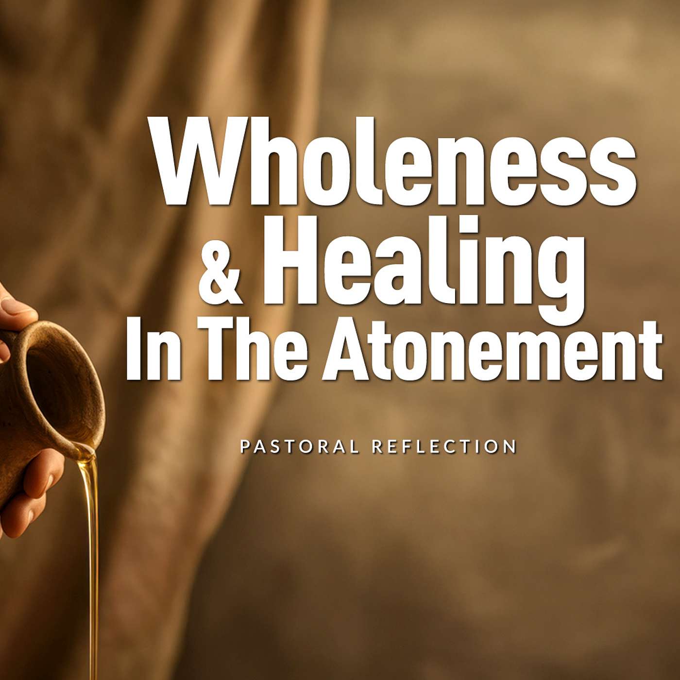 Wholeness & Healing In The Atonement I Pastoral Reflection