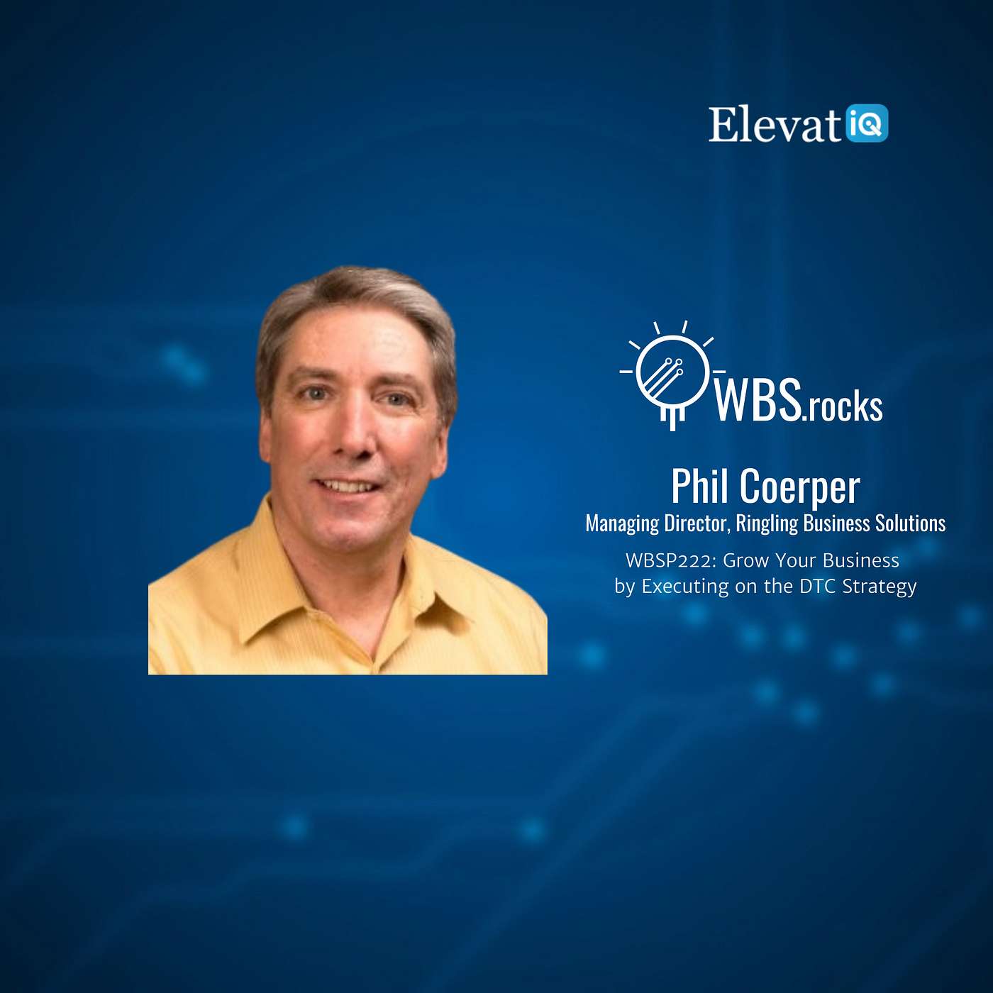 WBSP222: Grow Your Business by Executing on the DTC Strategy w/ Phil Coerper