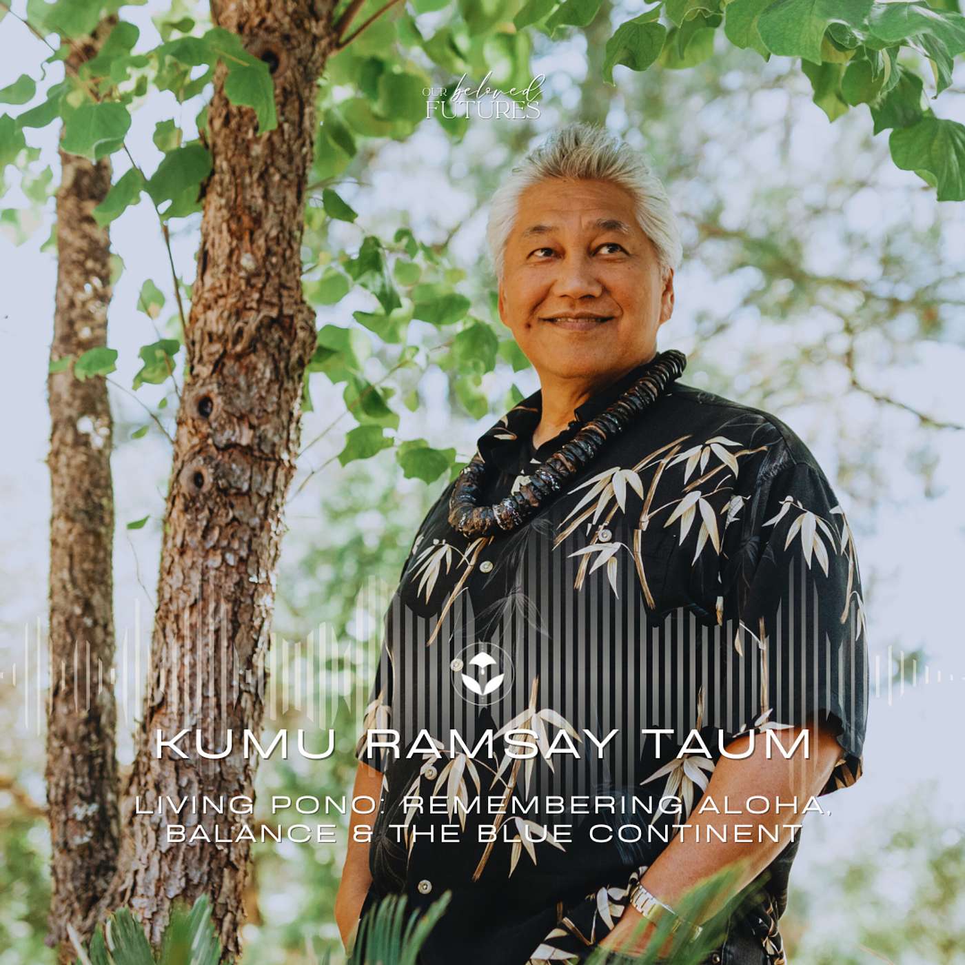 S2 E11 | Kumu Ramsay Taum – Living Pono: Remembering Aloha, Balance & the Blue Continent