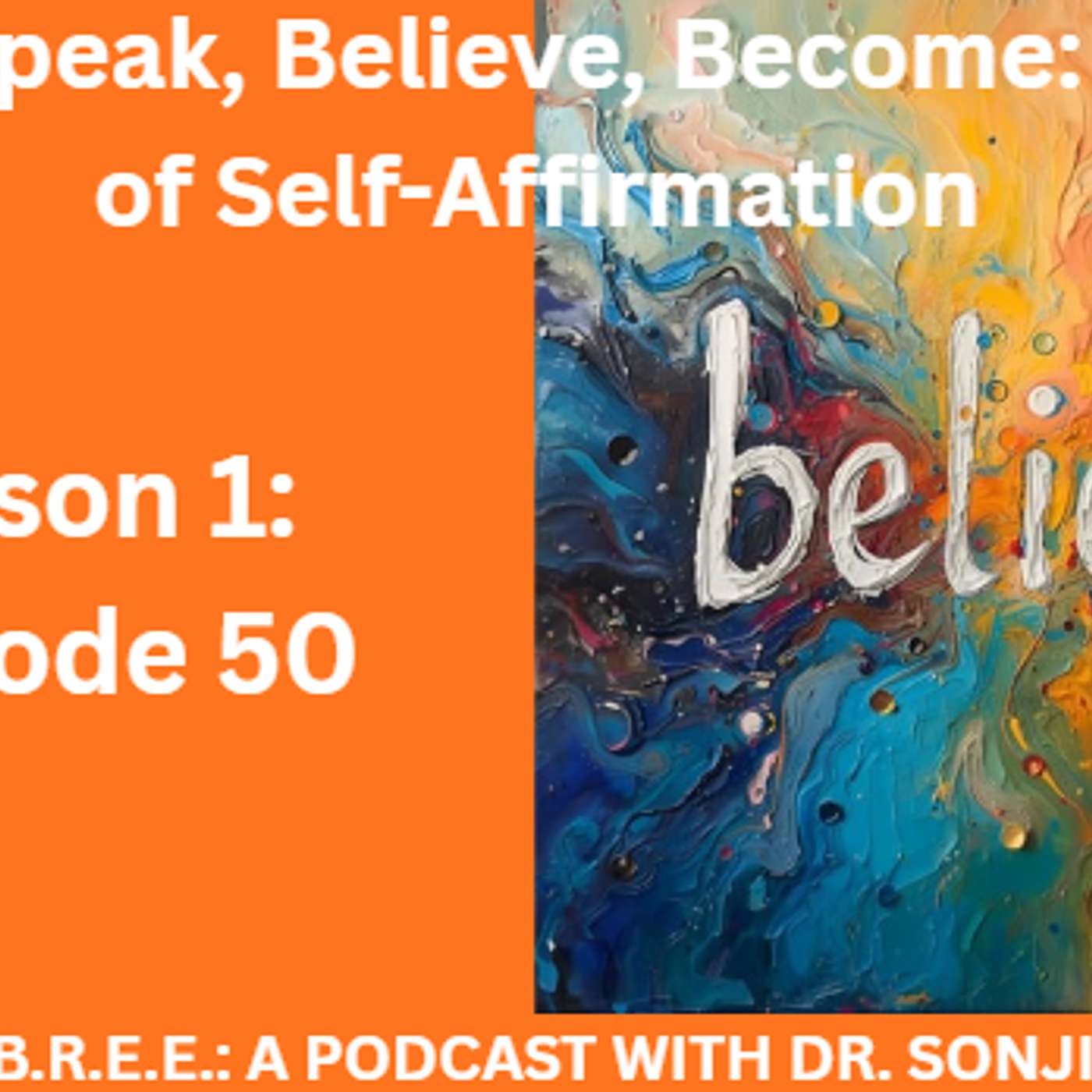 Speak, Believe, Become: The Art of Self-Affirmation Speak, Believe, Become: The Art of Self-Affirmation