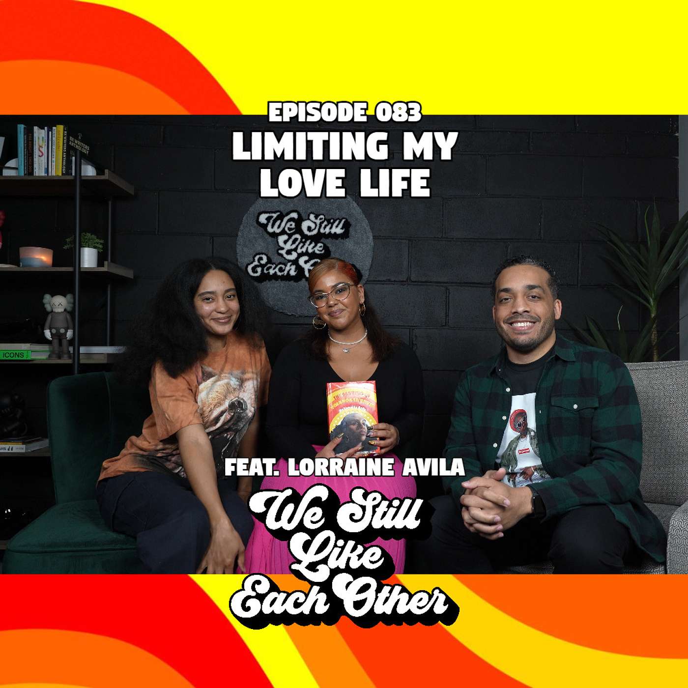 Episode 083: Limiting My Love Life feat. Lorraine Avila