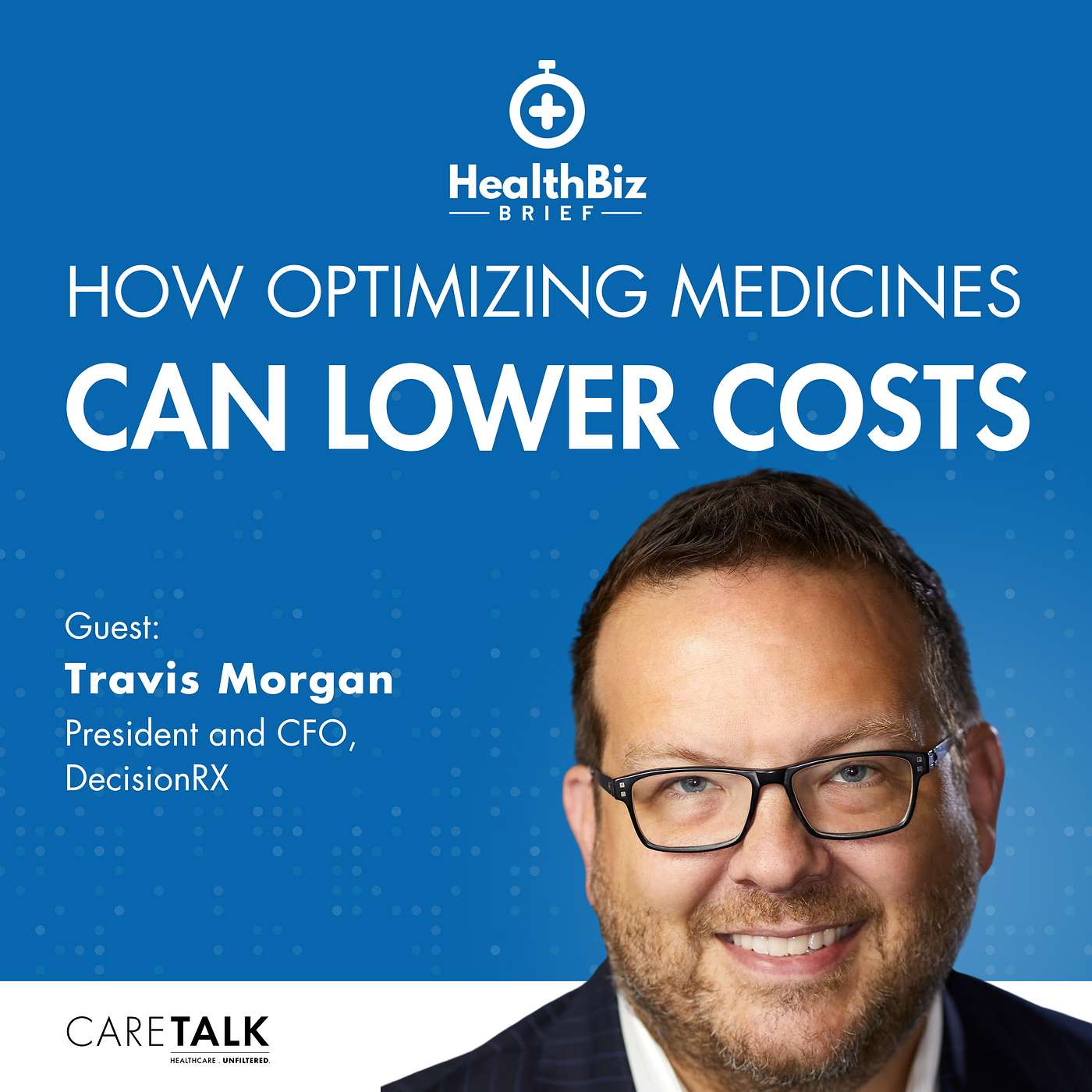 How Optimizing Medicines Can Lower Costs w/ DecisionRx President and CFO, Travis Morgan | HealthBiz Briefs