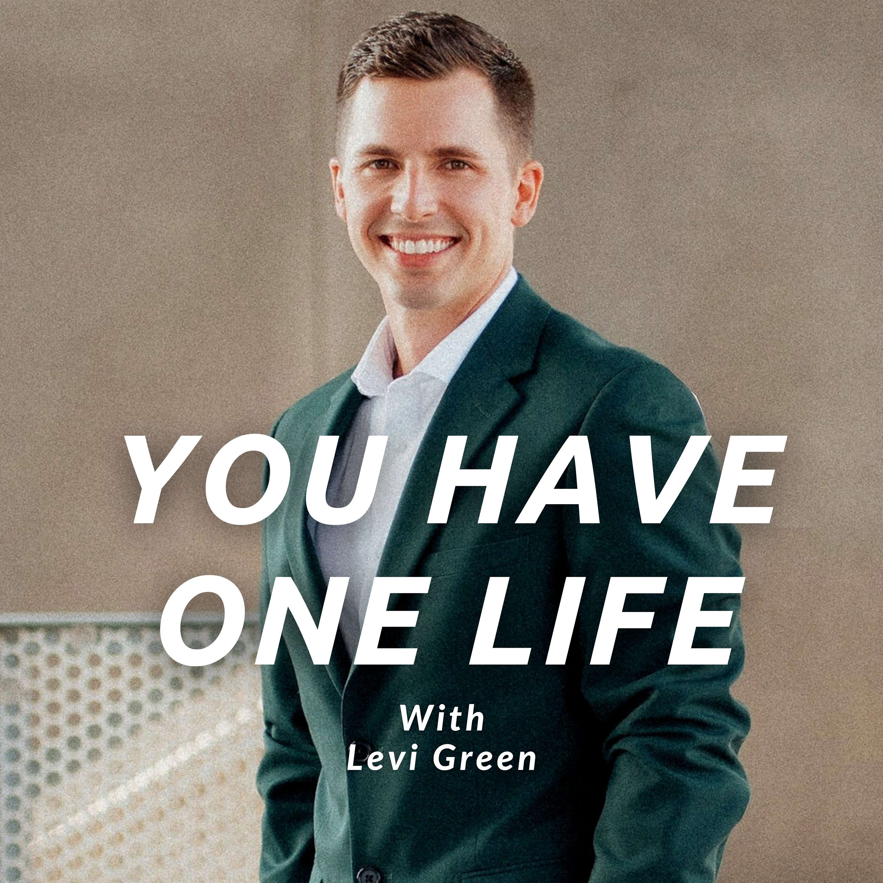 You Have One Life