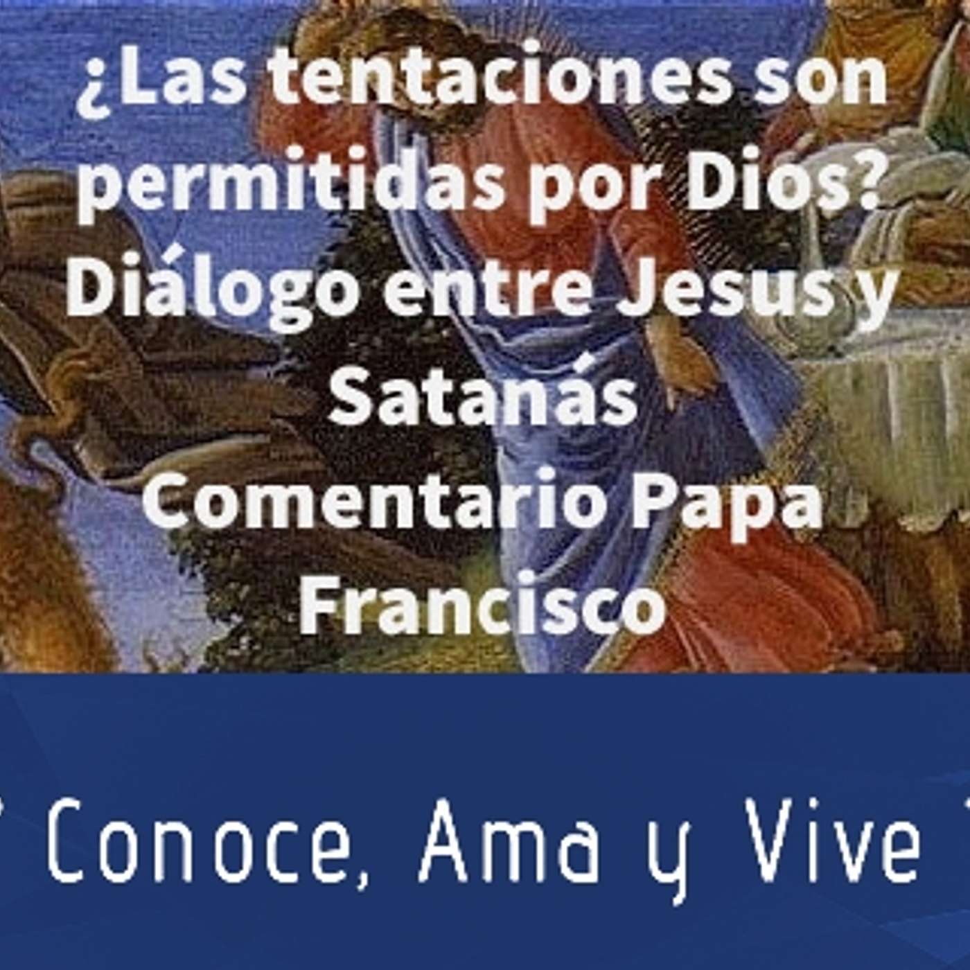 Episodio 209: 😲 ¿Las Tentaciones son permitidas por Dios? 🙏 Controversia Papa Francisco Dialogo Jesús y Satanás🤦 episode artwork
