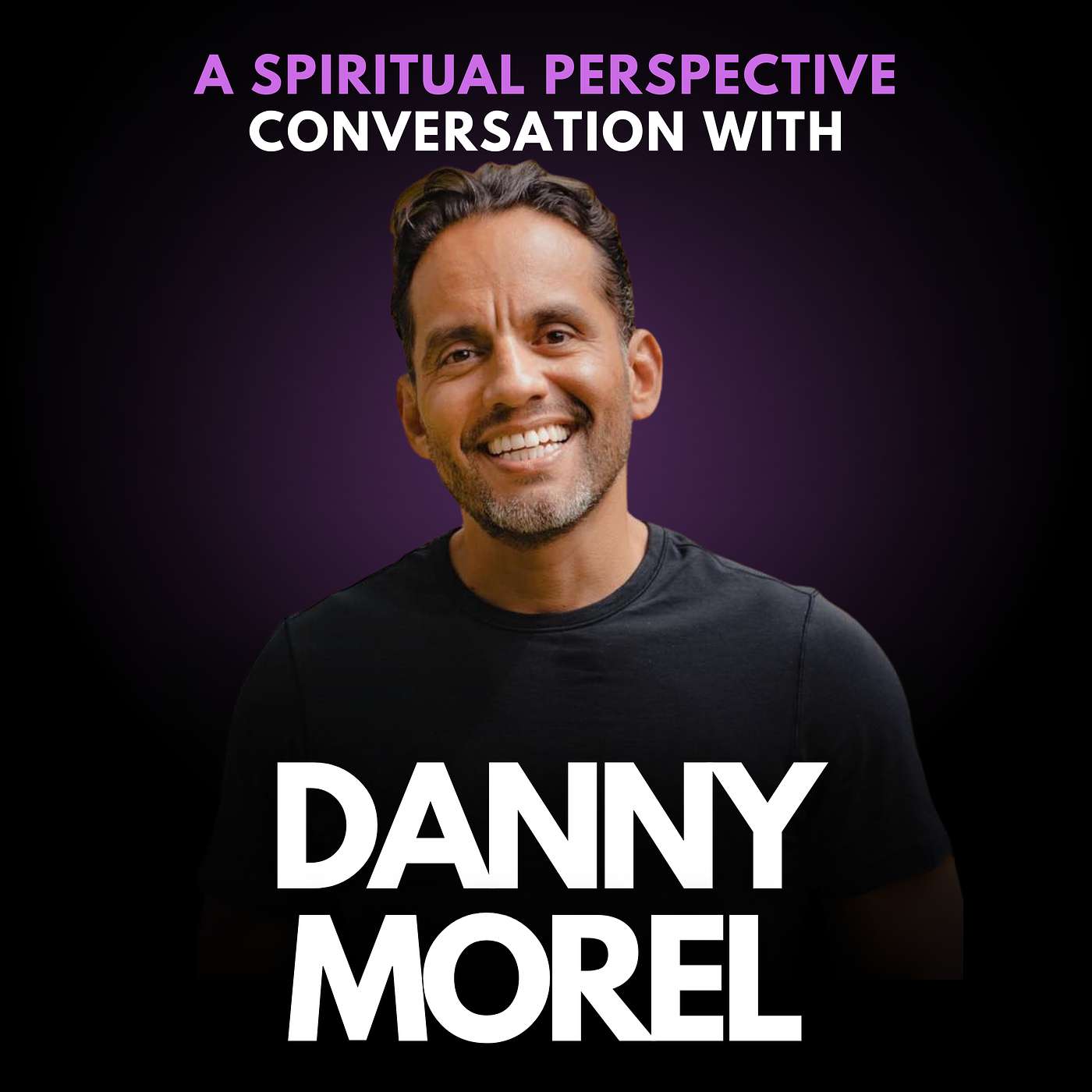 193: Danny Morel on Redefining Success and Awakening to Your Highest Potential