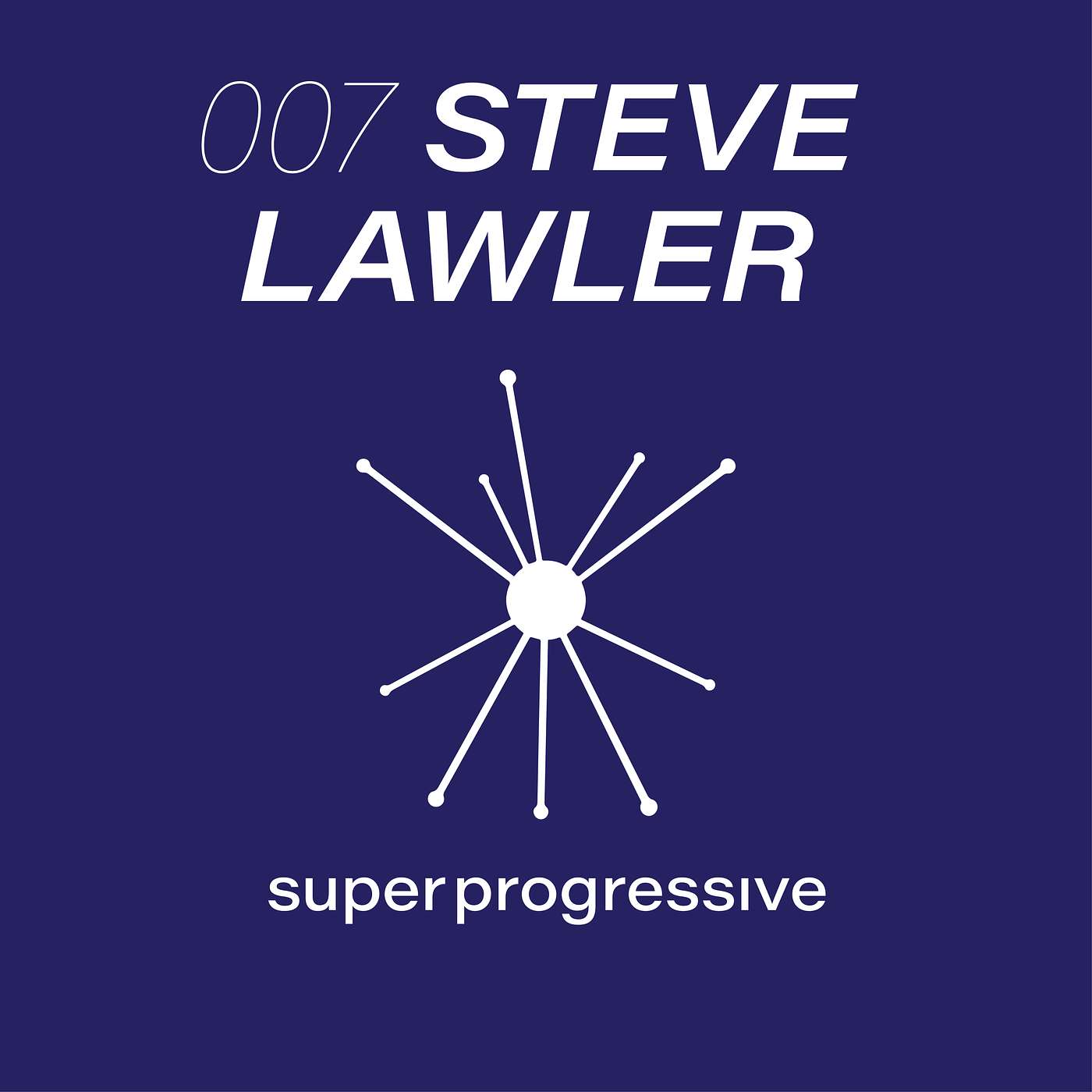 Steve Lawler: From Ibiza to Global Underground | Super Progressive | SP007