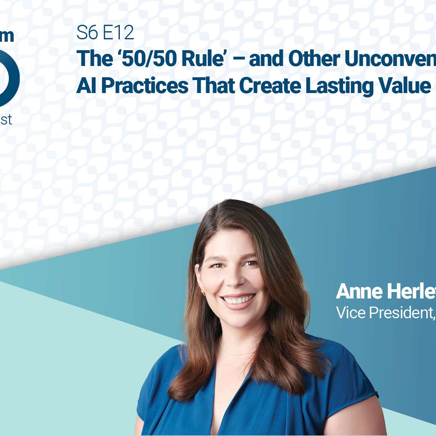 The '50/50 Rule' – and Other Unconventional AI Practices That Create Lasting Value
