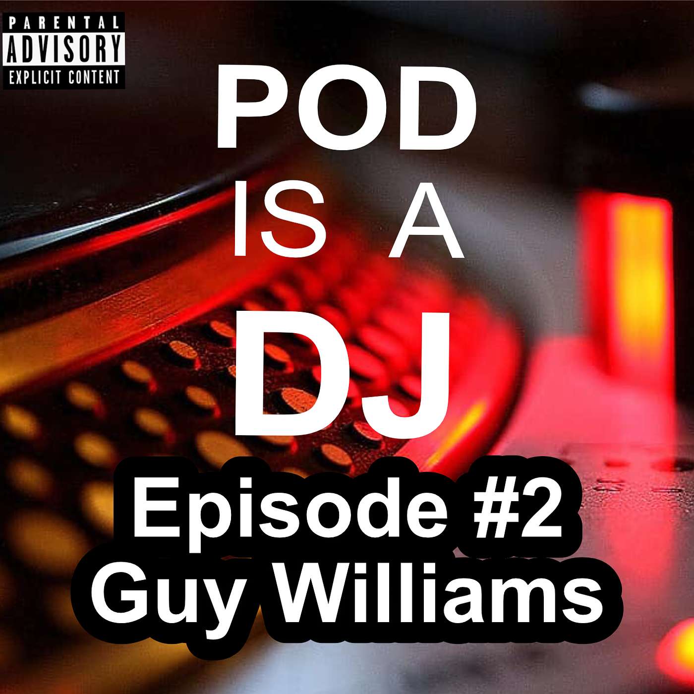 Pod is a DJ - Episode #2 Guy Williams Pod is a DJ - Episode #2 Guy Williams