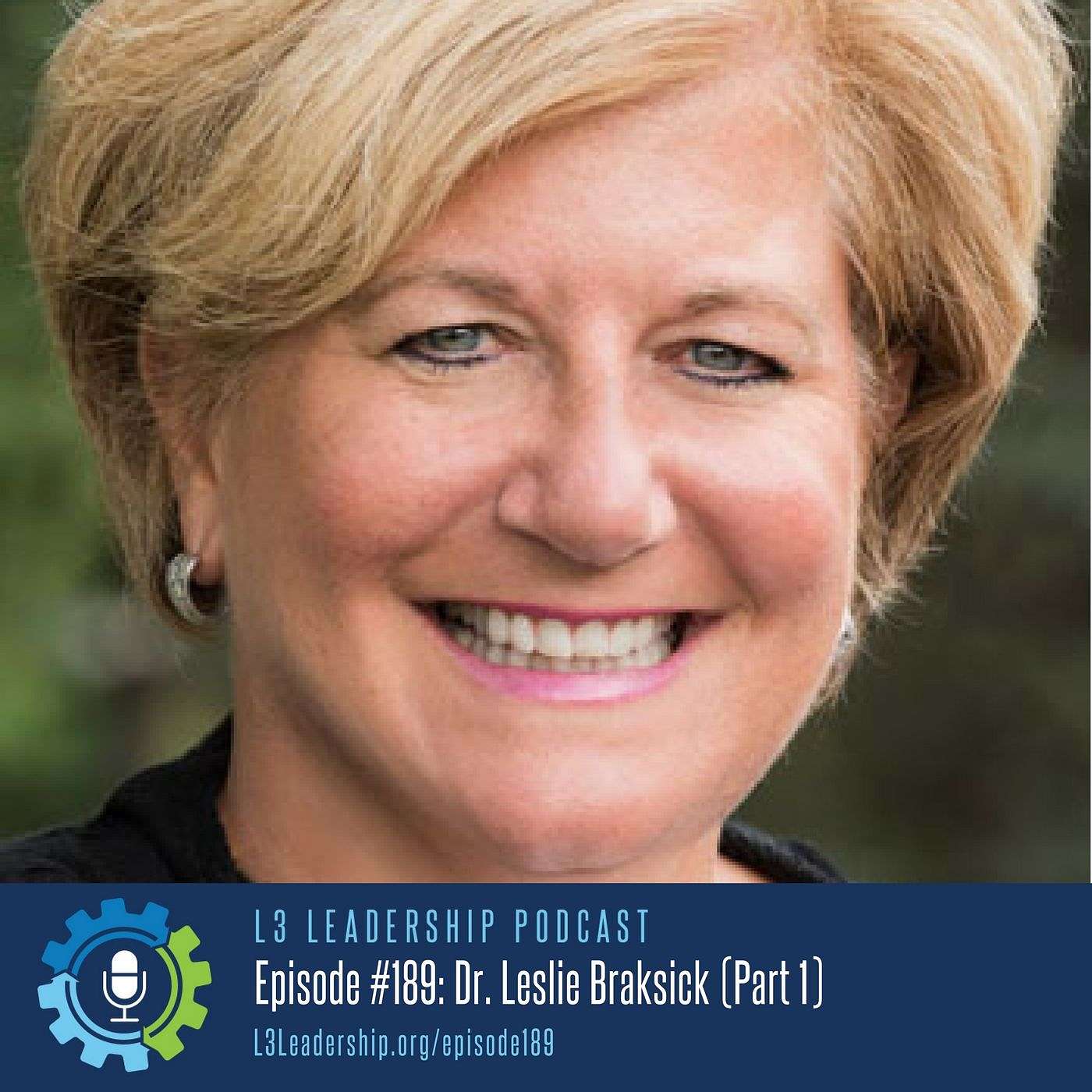 What It Takes To Be In Executive Leadership, Stay There, And Eventually To Transition Well with Dr. Leslie Braksick