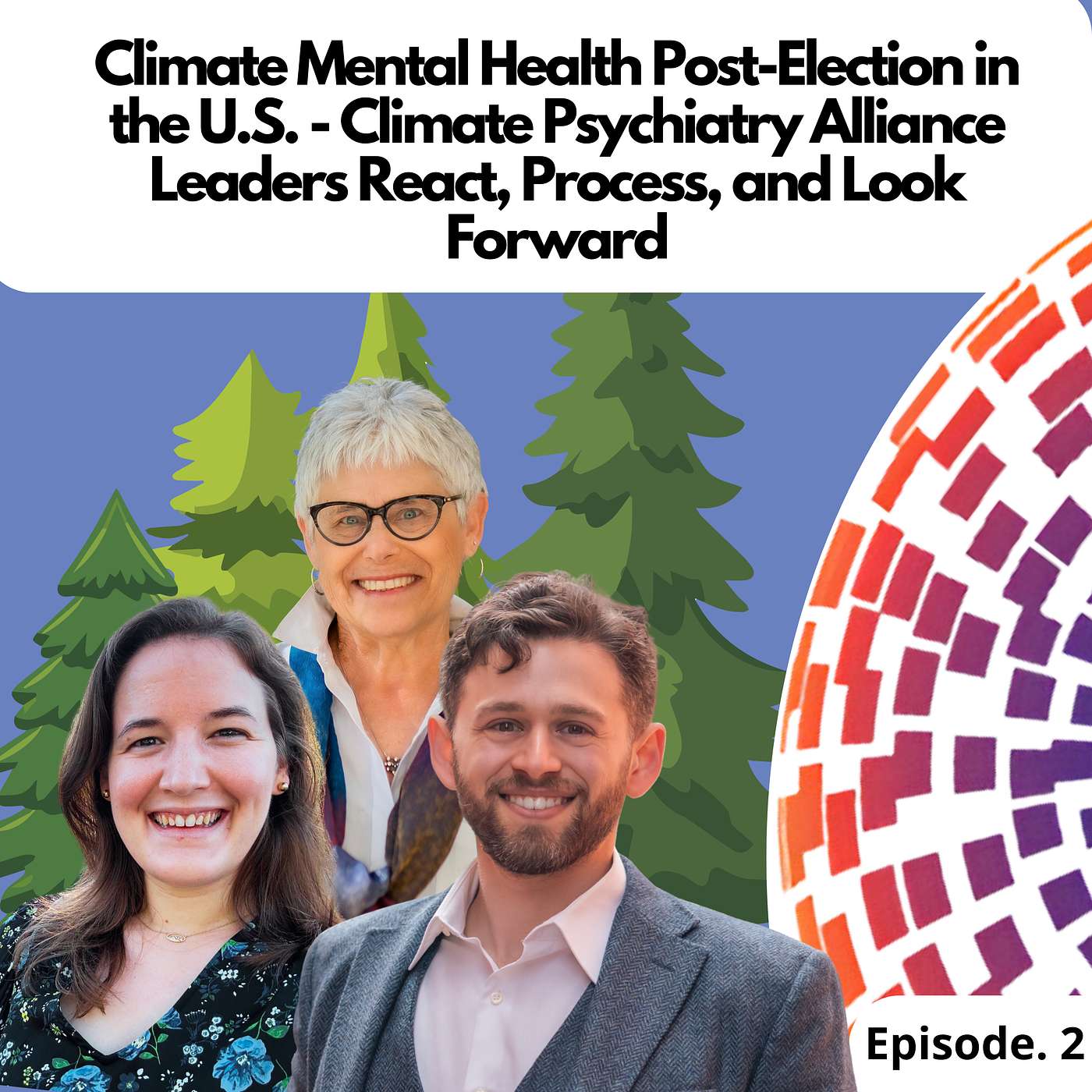 Climate Mental Health Post-Election in the U.S. - Climate Psychiatry Alliance Leaders React, Process, and Look Forward episode artwork