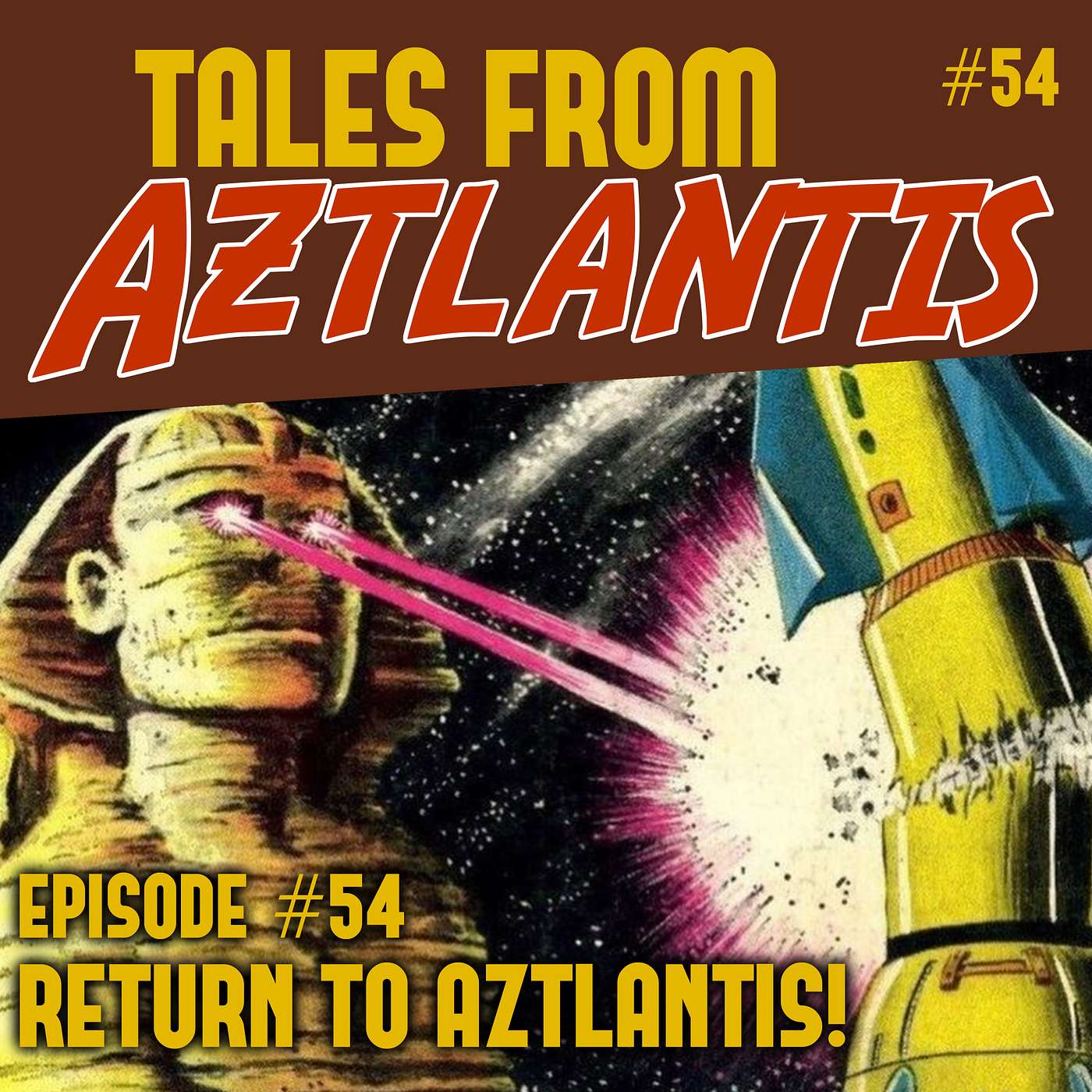 Episode 54: Return to Aztlantis!