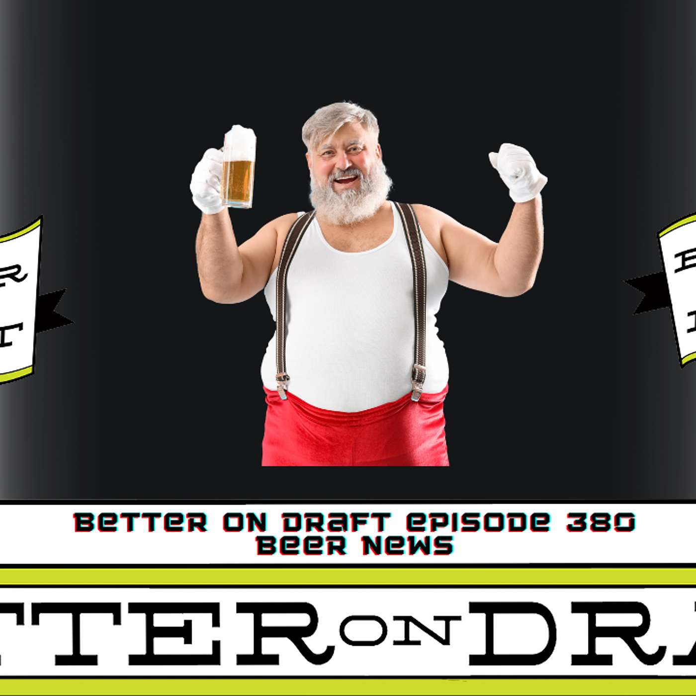 Better on Draft 381 | Beer News